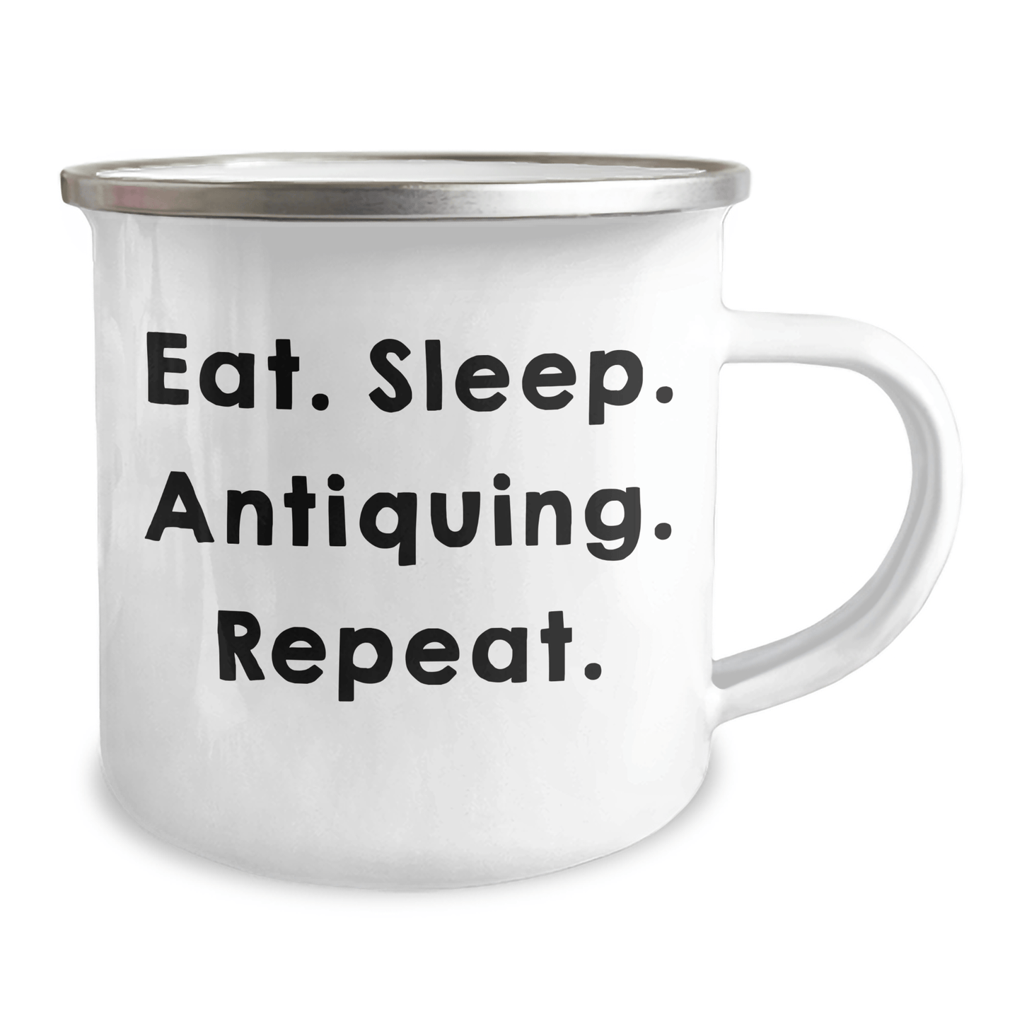 Antiquing Enthusiasts' Delight, Eat. Sleep. Antiquing. Repeat. Graduation Gifts for Friends and Family - Victory Thru Vision