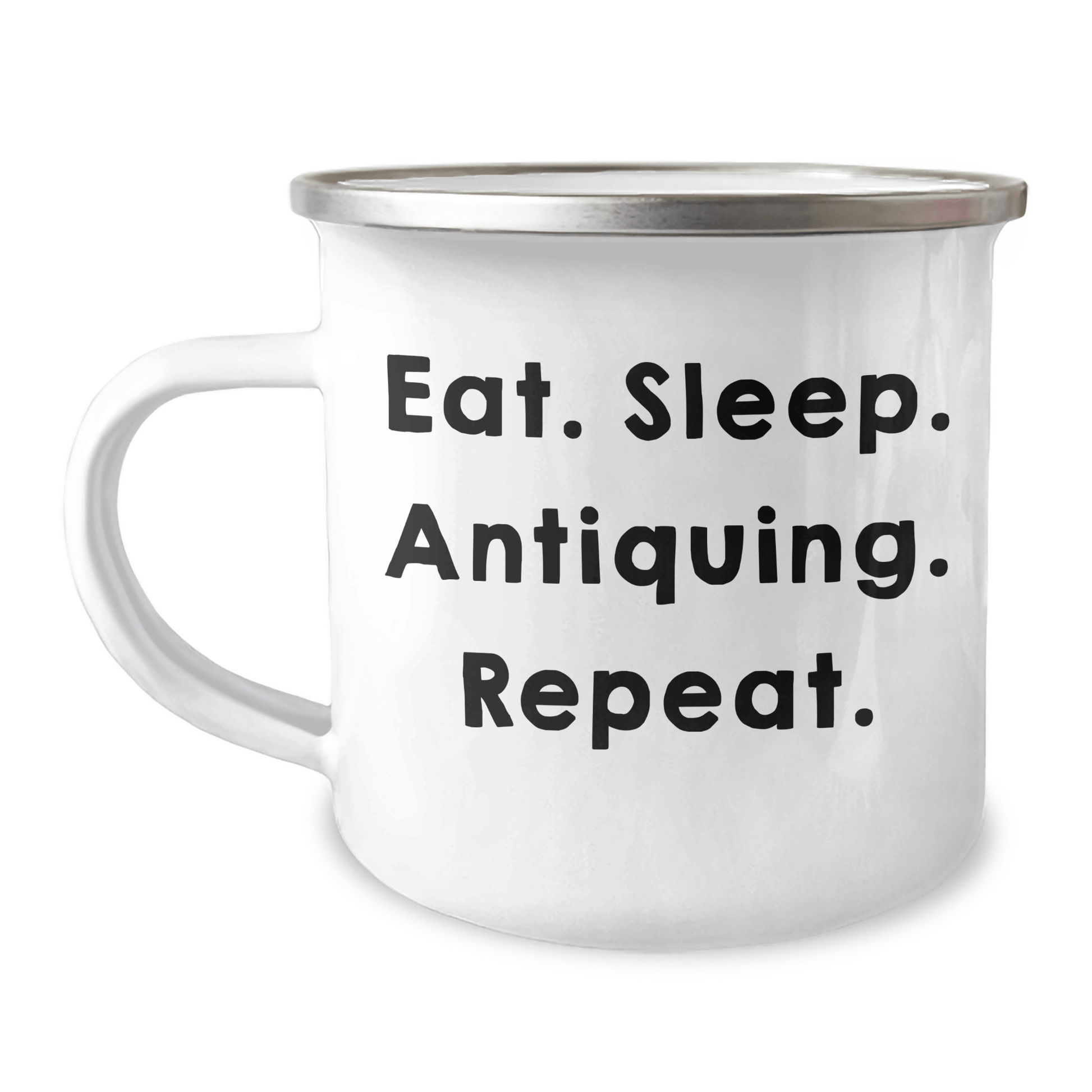 Antiquing Enthusiasts' Delight, Eat. Sleep. Antiquing. Repeat. Graduation Gifts for Friends and Family - Victory Thru Vision