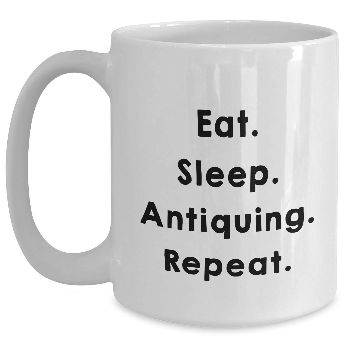 Antiquing Enthusiasts Gifts for Men, Funny Eat. Sleep. Antiquing. Repeat. White Coffee Mug, Graduation Unique Gifts from Friends, Family, or Coworkers - Victory Thru Vision