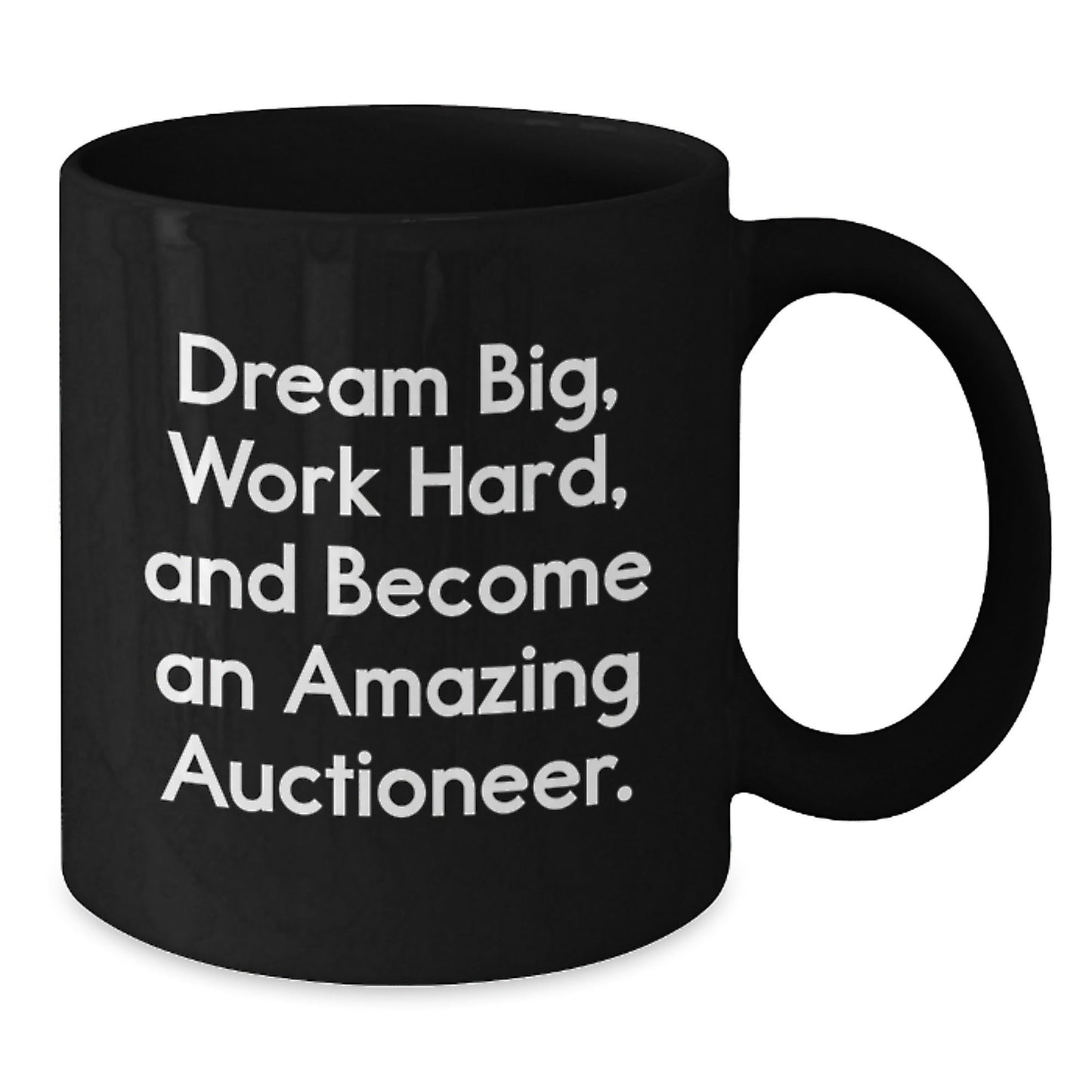 Auctioneer's Inspirational Dreams Black Coffee Mug, Gifts from Friends for Graduation, 'Dream Big, Work Hard, And Become An Amazing Auctioneer.' - Victory Thru Vision