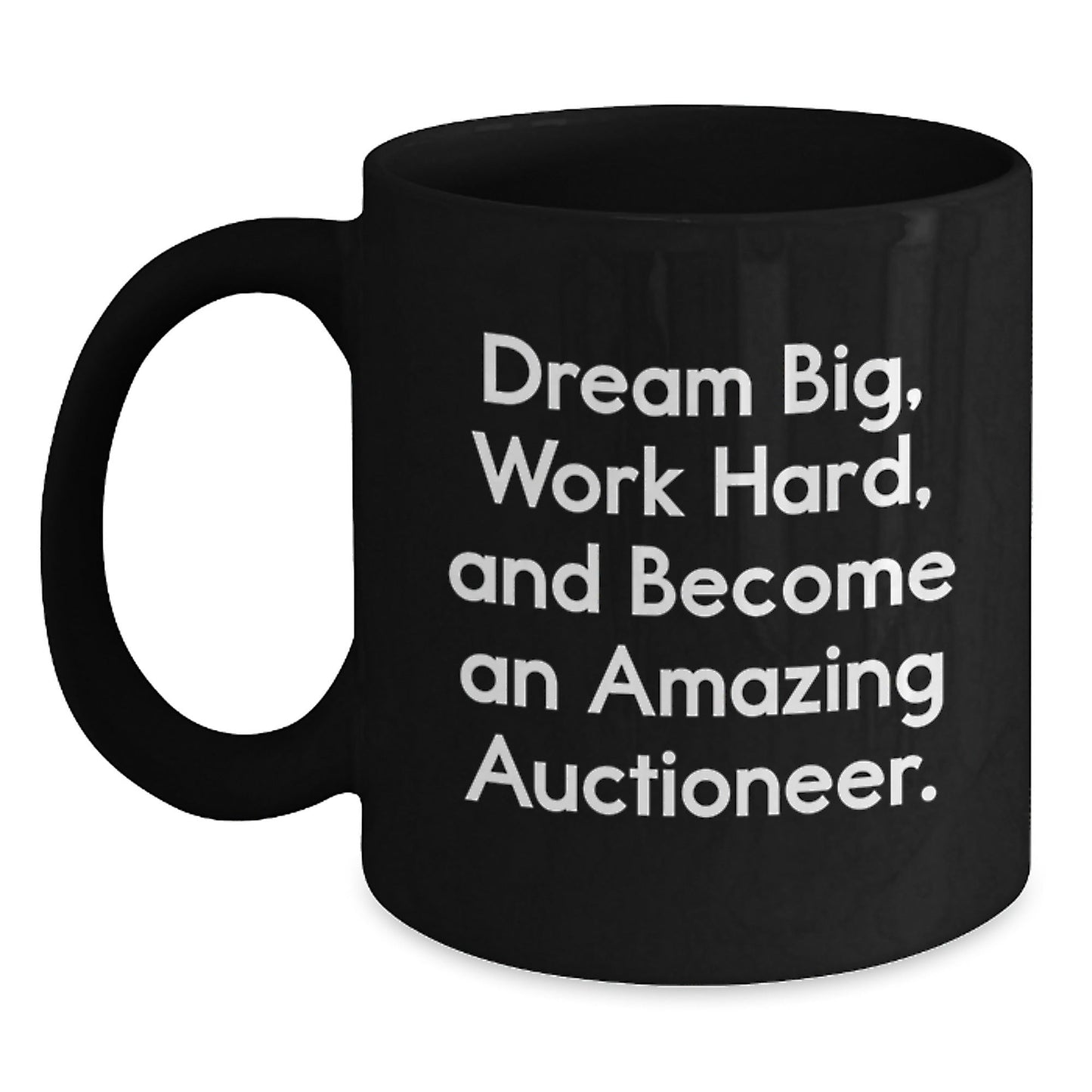 Auctioneer's Inspirational Dreams Black Coffee Mug, Gifts from Friends for Graduation, 'Dream Big, Work Hard, And Become An Amazing Auctioneer.' - Victory Thru Vision