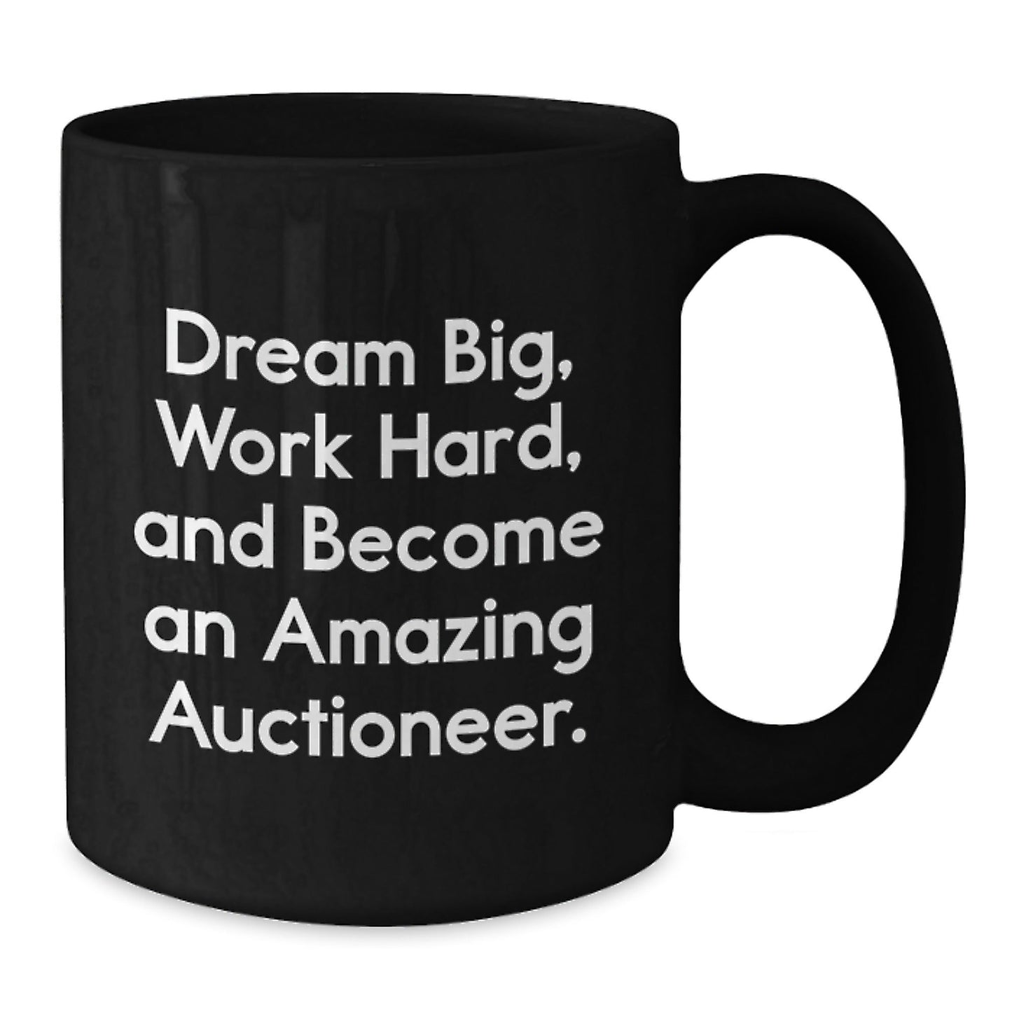 Auctioneer's Inspirational Dreams Black Coffee Mug, Gifts from Friends for Graduation, 'Dream Big, Work Hard, And Become An Amazing Auctioneer.' - Victory Thru Vision