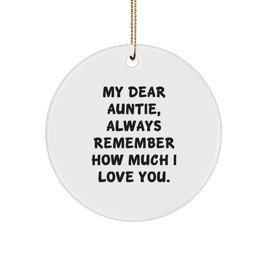 Auntie Gifts from Men - My Dear Auntie Circle Ornament, Always Remember How Much I Love You. - White, Christmas Decorations - Victory Thru Vision
