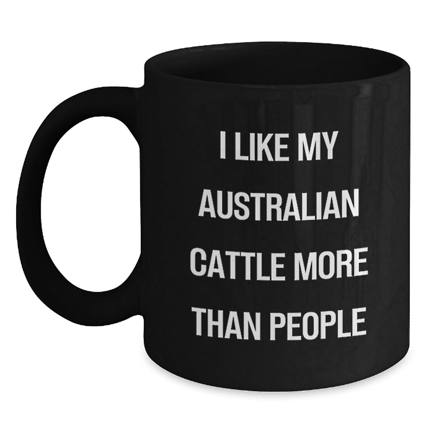 Australian Cattle Dog Lover's Funny Quote Black Coffee Mug, Gifts for Her from Friends, Birthday Unique Gifts - Victory Thru Vision