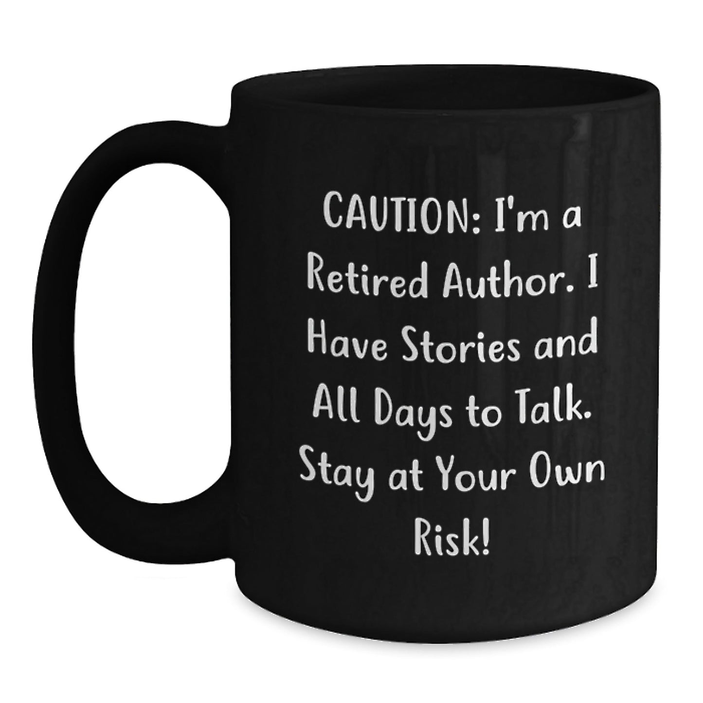 Author's Humorous Quote Black Coffee Mugs, Funny Gifts from Friends, Coworkers, or Family for Author's Graduation - 'Caution: I'm A Retired Author...' - Victory Thru Vision