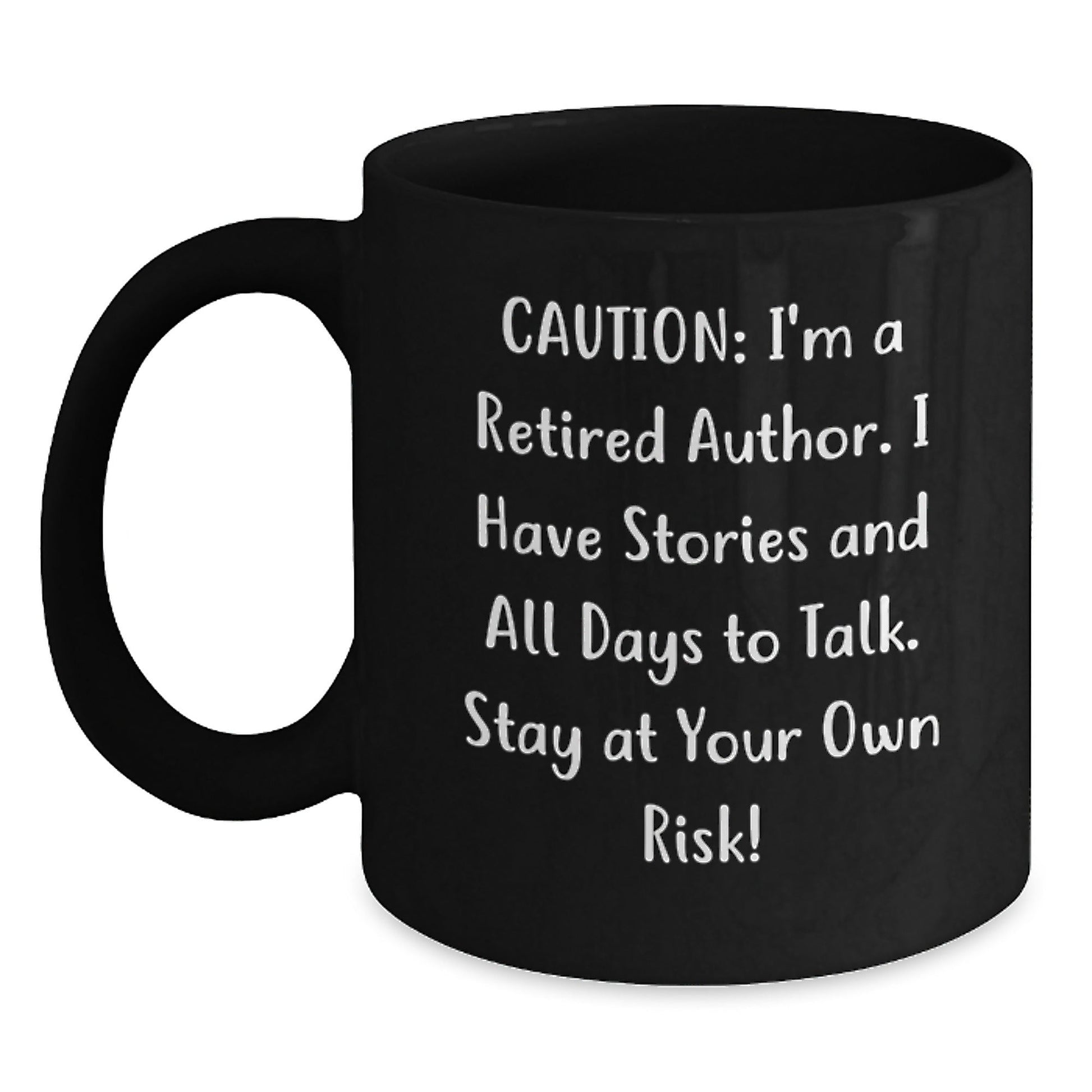 Author's Humorous Quote Black Coffee Mugs, Funny Gifts from Friends, Coworkers, or Family for Author's Graduation - 'Caution: I'm A Retired Author...' - Victory Thru Vision