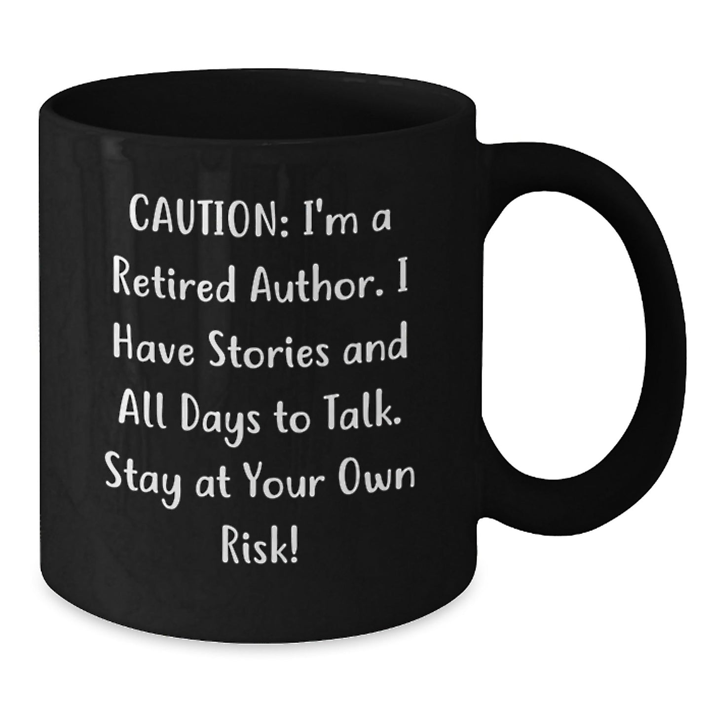 Author's Humorous Quote Black Coffee Mugs, Funny Gifts from Friends, Coworkers, or Family for Author's Graduation - 'Caution: I'm A Retired Author...' - Victory Thru Vision