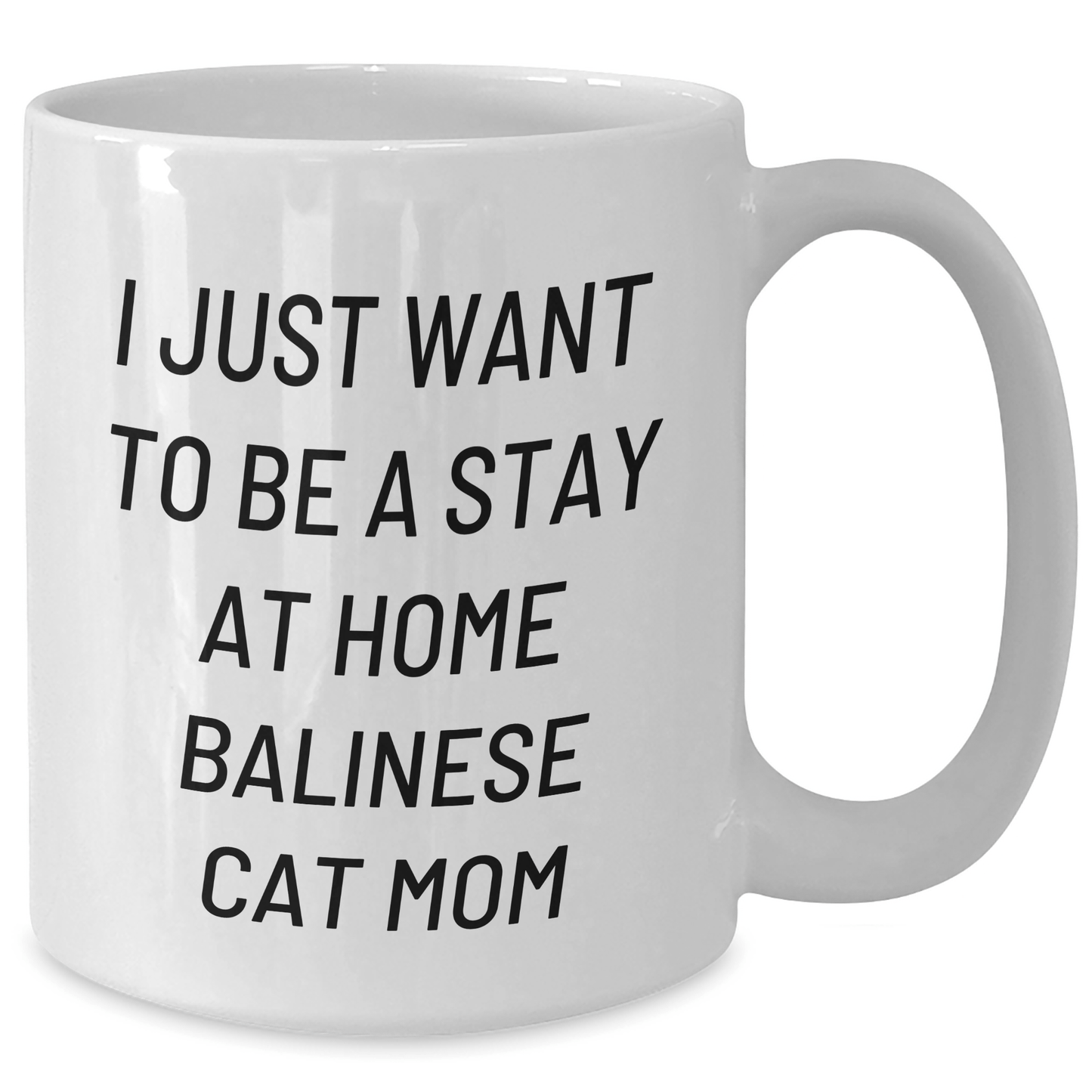 Balinese Cat Mom Funny Quote White Coffee Mug Gifts from Men to Stay at Home Dads on Father's Day - Victory Thru Vision