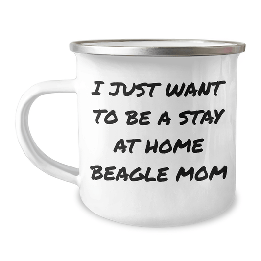 Beagle Dog Camping Mug - 'I Just Want To Be A Stay At Home Beagle Mom' Funny Gift for Beagle Lovers, Gifts from Men, Gifts for Beagle Dog Moms on Father's Day, Camping Mug for Beagles - Victory Thru Vision