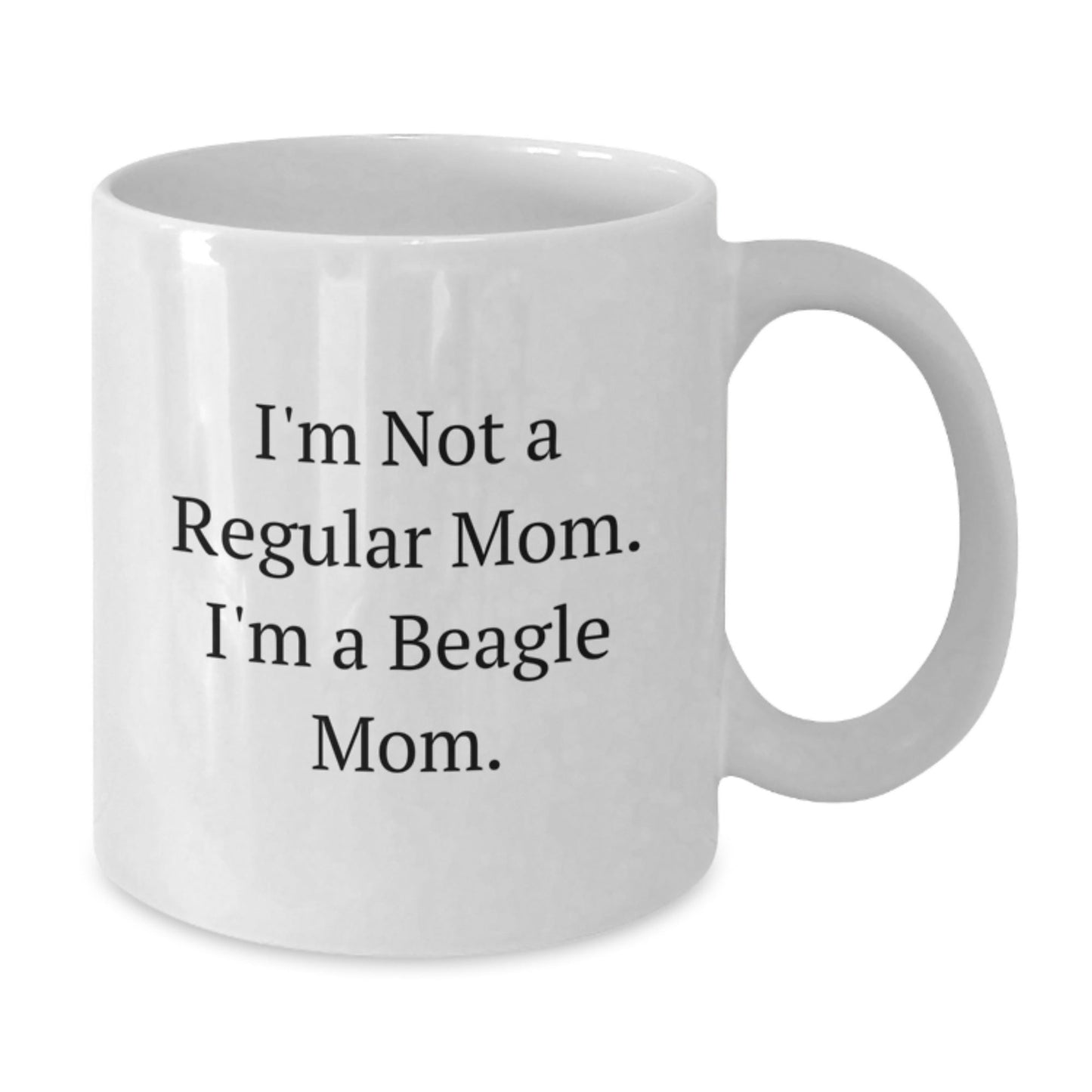 Beagle Dog Mom Funny Quote Gifts from Family to Beagle Dog Mom White Coffee Mug, Birthday Unique Gifts for Moms, I'm Not a Regular Mom, I'm a Beagle Mom, 11oz or 15oz Ceramic Mug - Victory Thru Vision