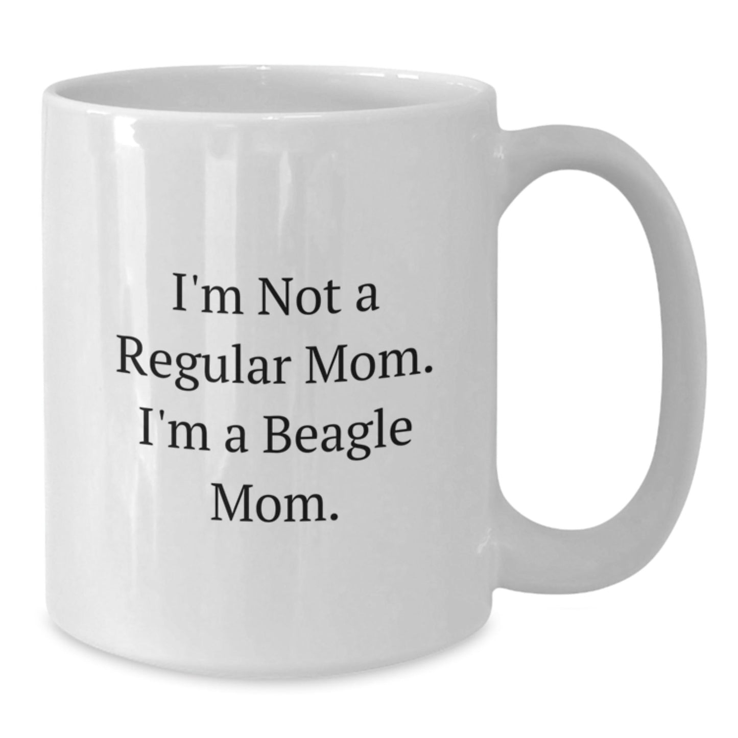 Beagle Dog Mom Funny Quote Gifts from Family to Beagle Dog Mom White Coffee Mug, Birthday Unique Gifts for Moms, I'm Not a Regular Mom, I'm a Beagle Mom, 11oz or 15oz Ceramic Mug - Victory Thru Vision