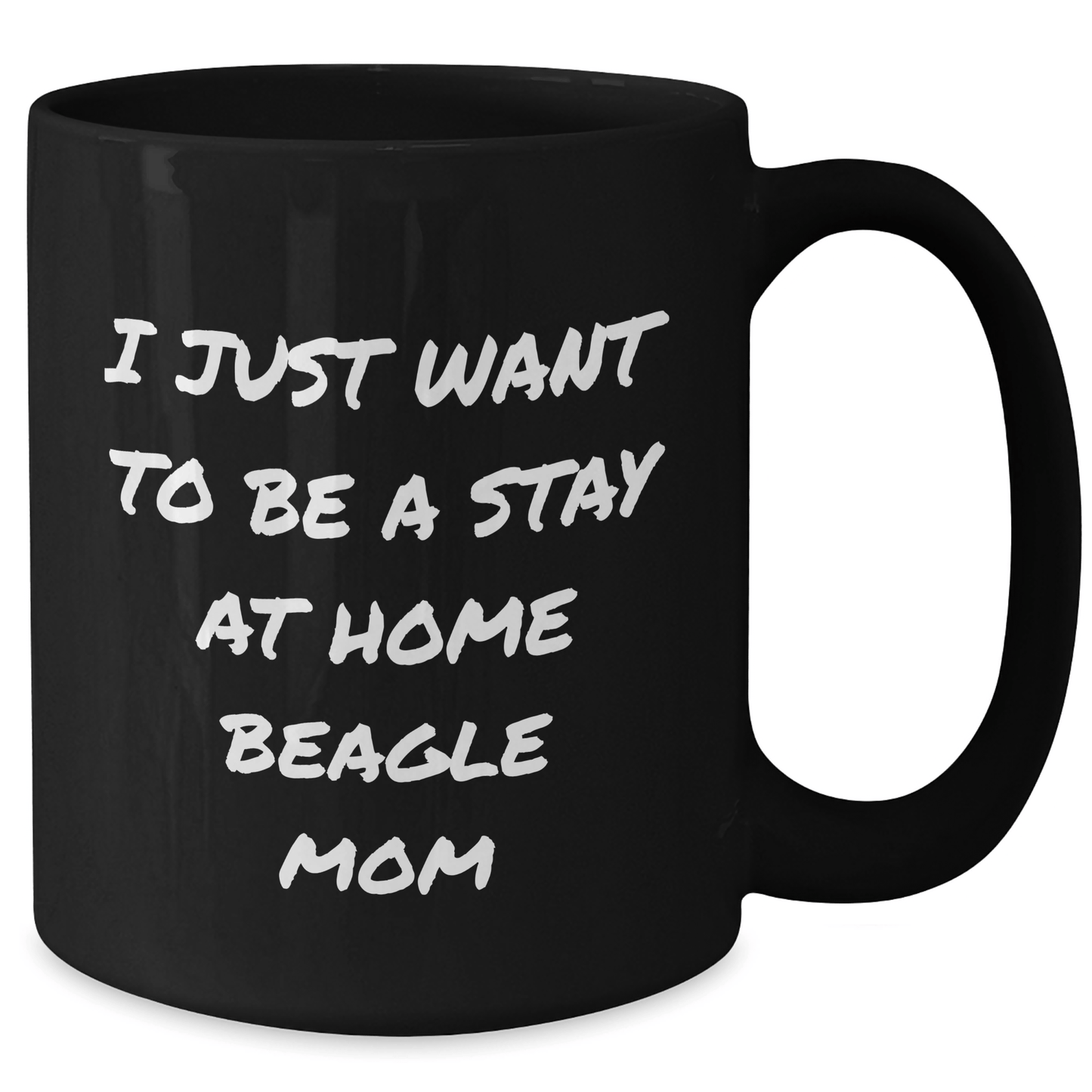 Beagle Dog Mom Gifts - I Just Want To Be A Stay At Home Beagle Mom Funny Quote Black Coffee Mug for Men, Women, Family, Friends - Father's Day Unique Gifts from Beagle Dog Lovers - Victory Thru Vision
