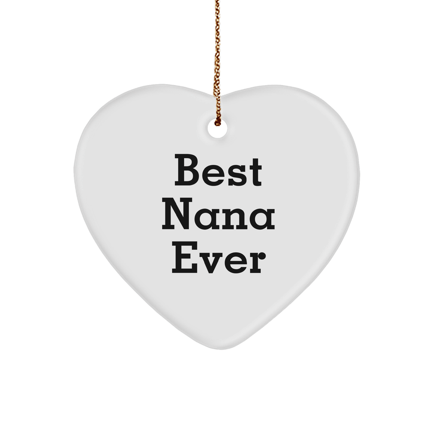 Best Nana Ever Heart Ornament, Funny Quote Gifts for Nana from Family, Christmas Unique Nana Gifts - Victory Thru Vision