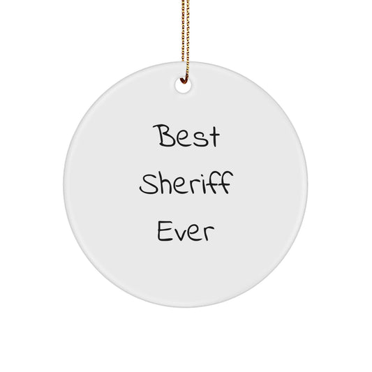 Best Sheriff Ever Circle Ornament, Funny Gifts for Sheriff, White Color, Circle Shaped, Christmas Unique Gifts from Men to Sheriff - Victory Thru Vision
