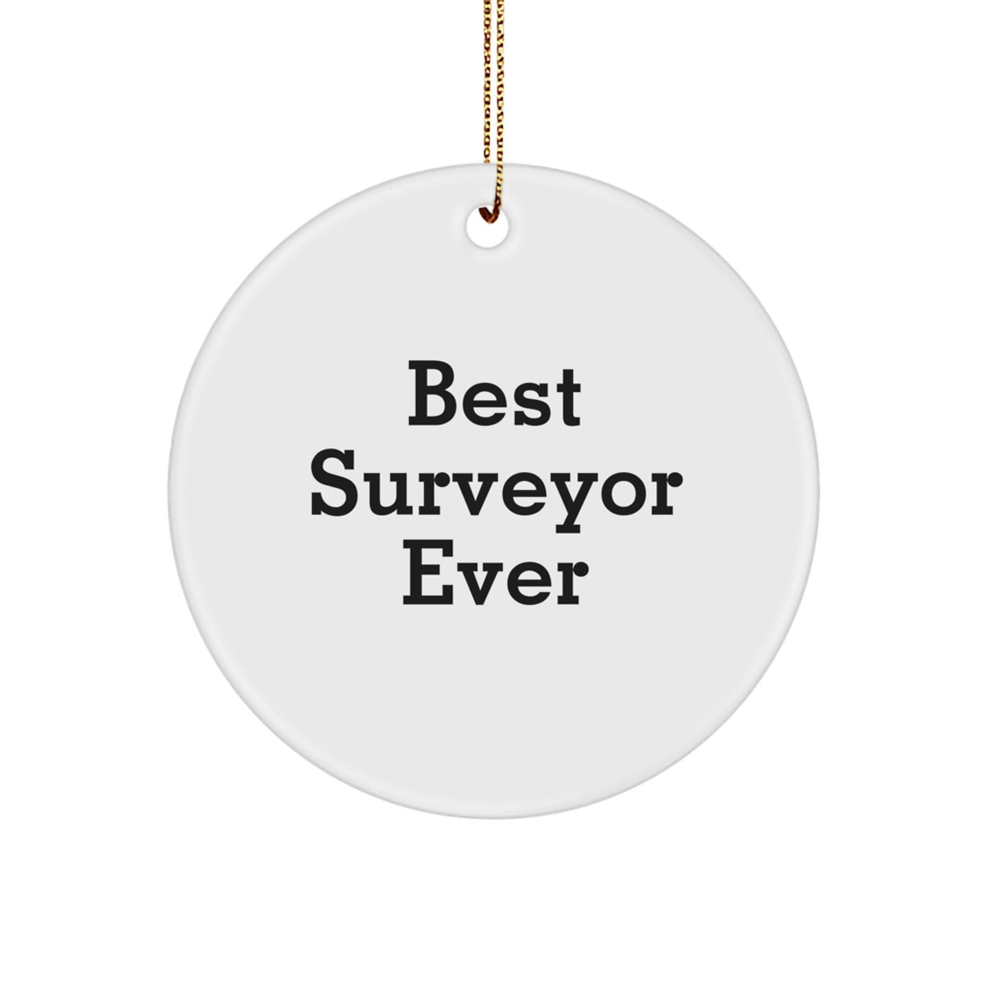 Best Surveyor Ever Circle Ornament, Funny Quote Gifts from Family to Surveyor, 2.75" Tall White Circle Ornament for Christmas - Victory Thru Vision