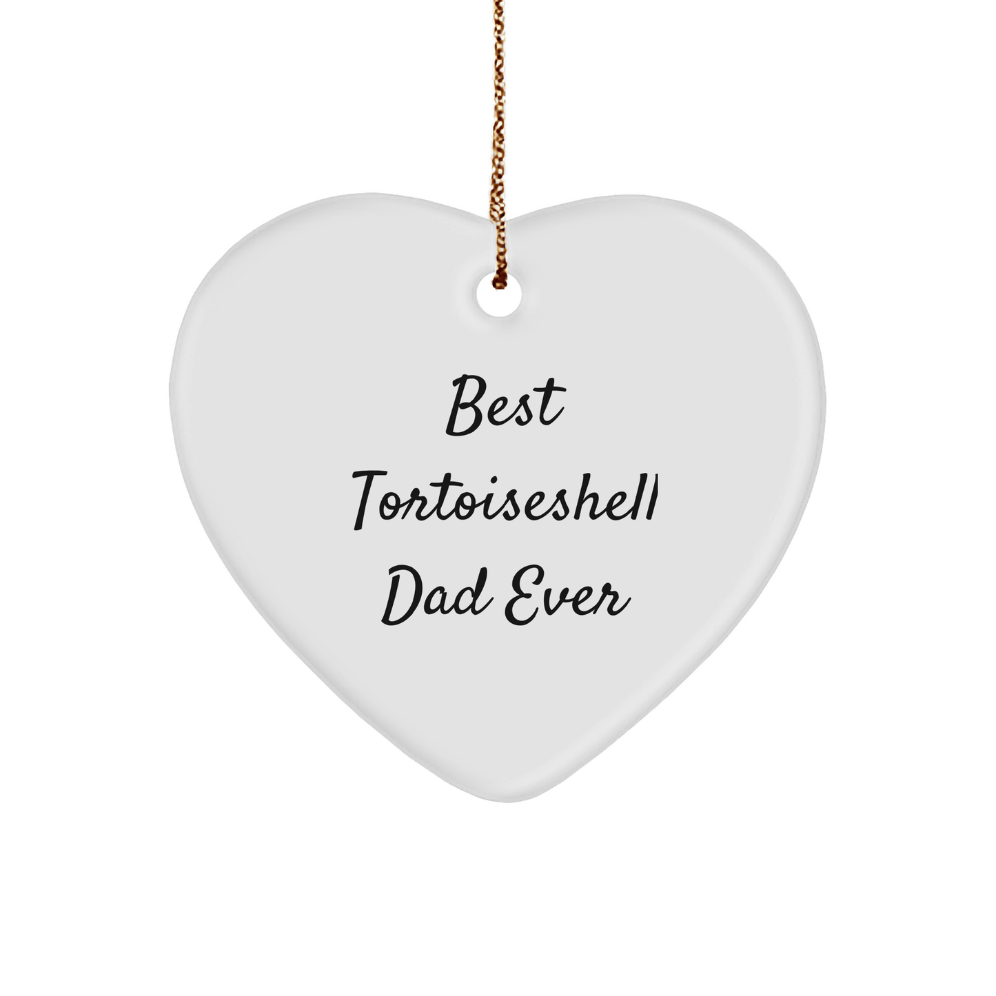 Best Tortoiseshell Dad Ever Gifts from Men to Tortoiseshell Cat Lovers Christmas Heart Ornament, Funny Tortoiseshell Cat Enthusiast Gift - Victory Thru Vision