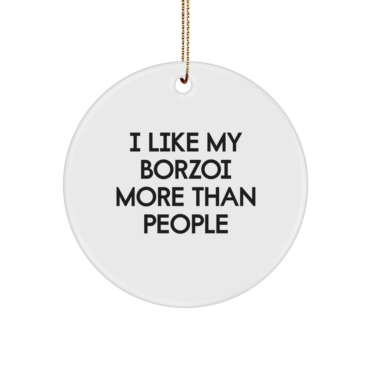 Borzoi Dog Lover's Circle Ornament, Funny Quote, Christmas Unique Gifts from Friends to Family - Victory Thru Vision