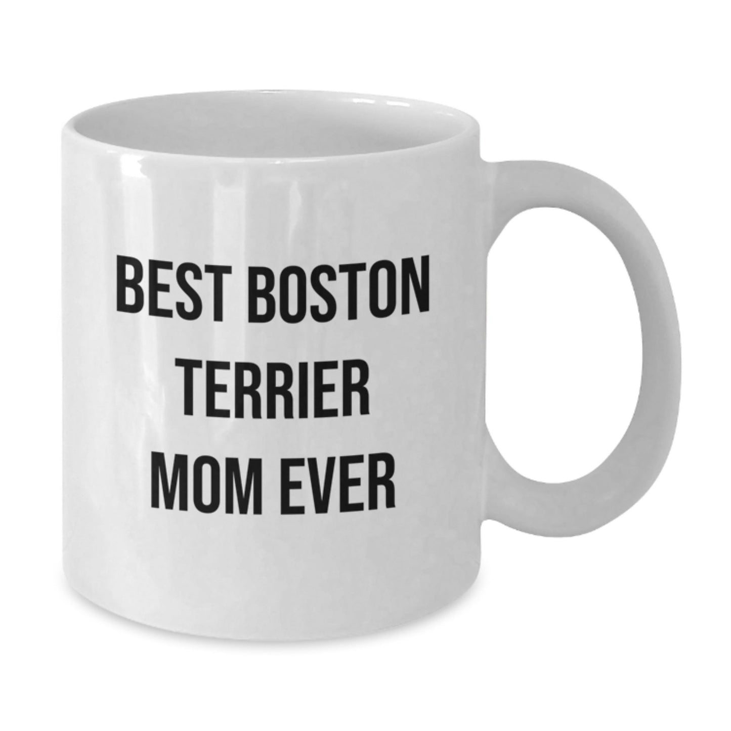 Boston Terrier Dog Mom Funny Gifts from Family for Best Boston Terrier Mom Ever White Coffee Mug, Birthday Unique Gifts - Victory Thru Vision