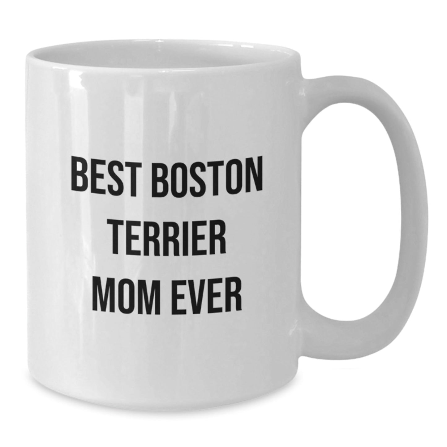 Boston Terrier Dog Mom Funny Gifts from Family for Best Boston Terrier Mom Ever White Coffee Mug, Birthday Unique Gifts - Victory Thru Vision