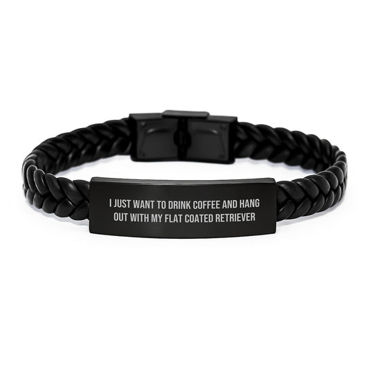 Funny Flat Coated Retriever Dog Gifts from Friends for Birthday Interlaced Leather Braceltes - I Just Want To Drink Coffee And Hang Out With My Flat Coated Retriever - Image 1