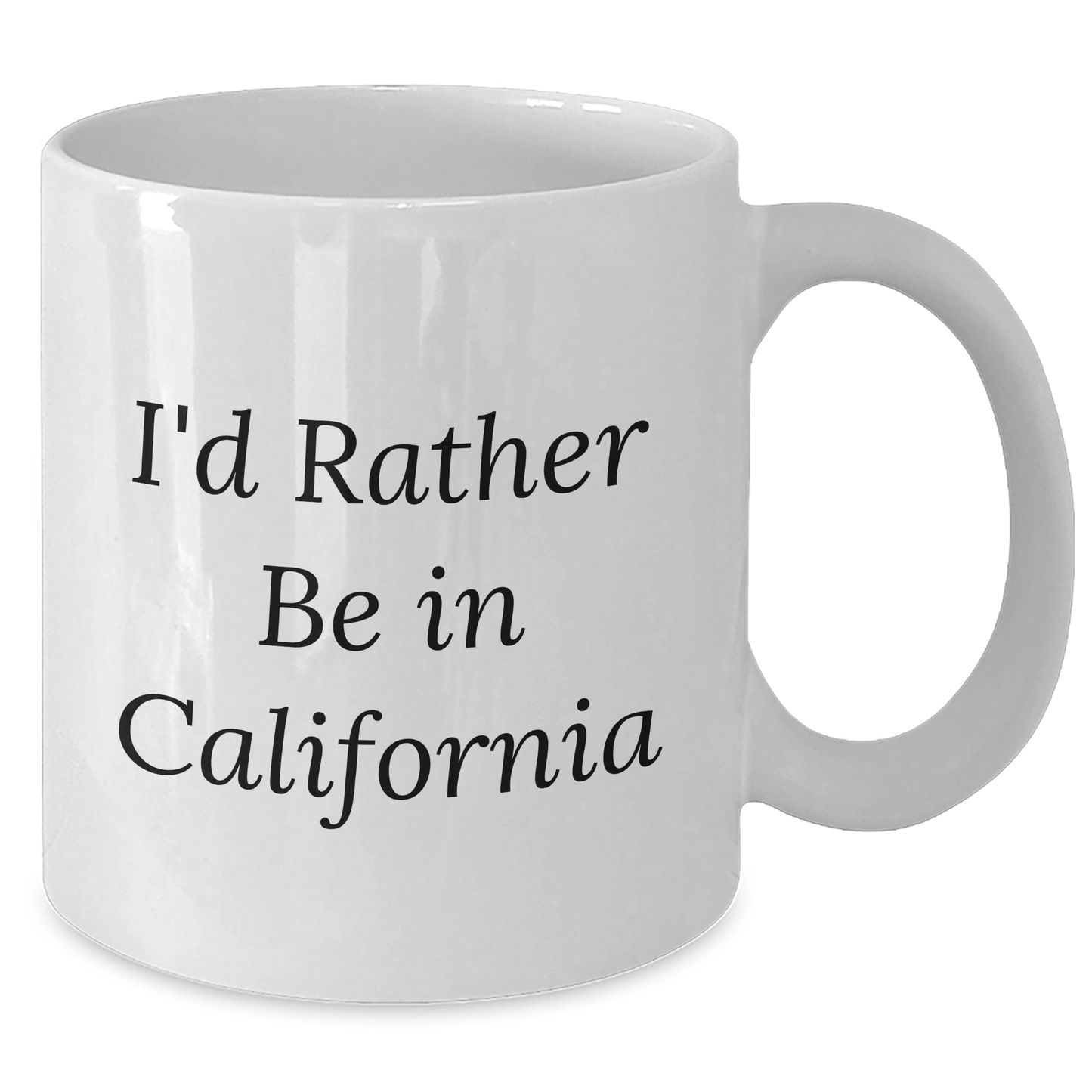 California Dreams White Coffee Mug, I'd Rather Be In California Funny Quote Gifts for Men, Women, Friends, Family on Graduation - Victory Thru Vision