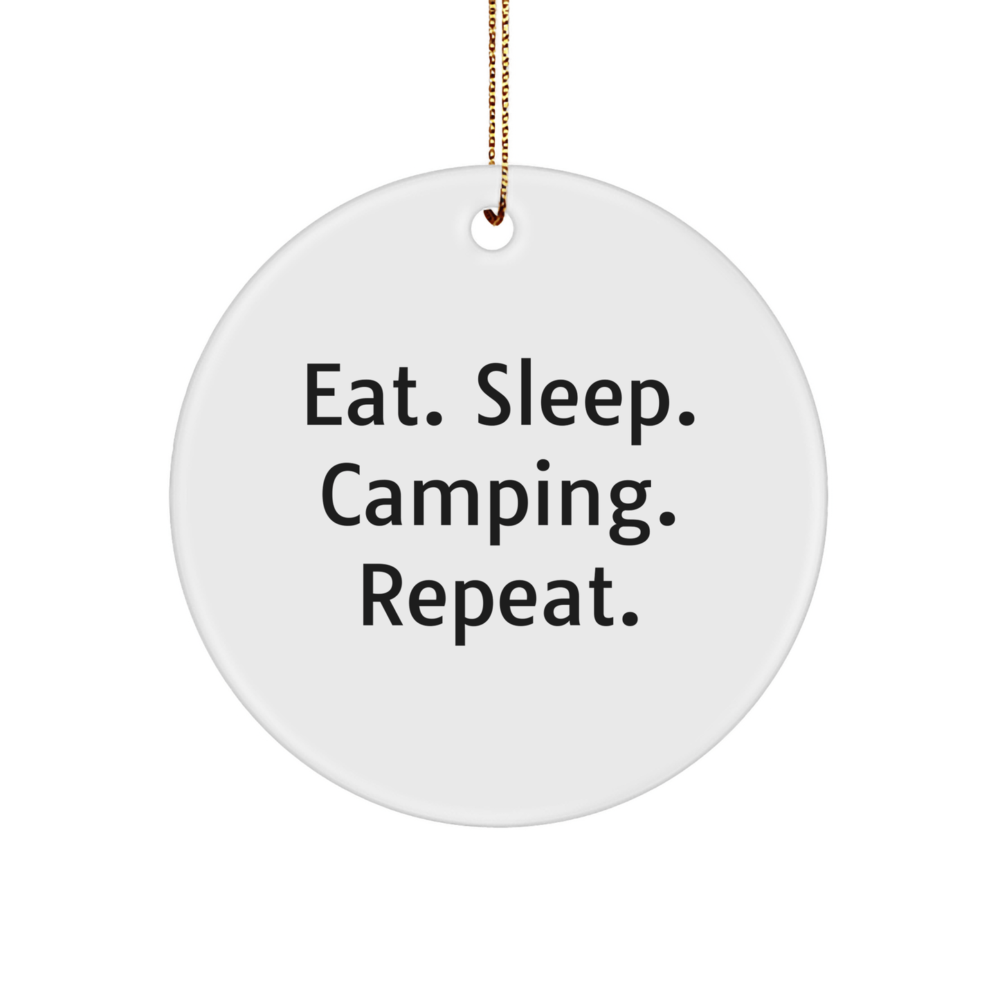 Camping Gifts for Men, Women, Friends, or Family - Eat. Sleep. Camping. Repeat. - Circle Ornament, White, 2.75" tall, 0.5 oz, MDF, Sublimation, Christmas - Victory Thru Vision