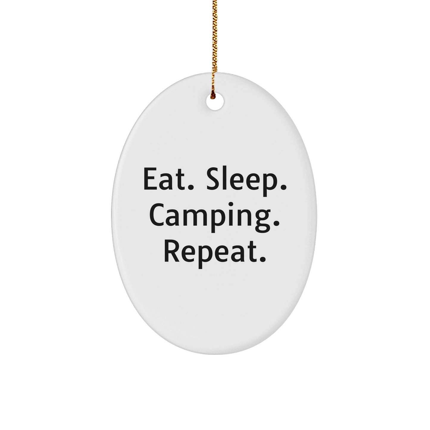 Camping Gifts from Men, Gifts for Camping Enthusiasts Eat. Sleep. Camping. Repeat. Oval Ornament, Christmas Unique - Victory Thru Vision
