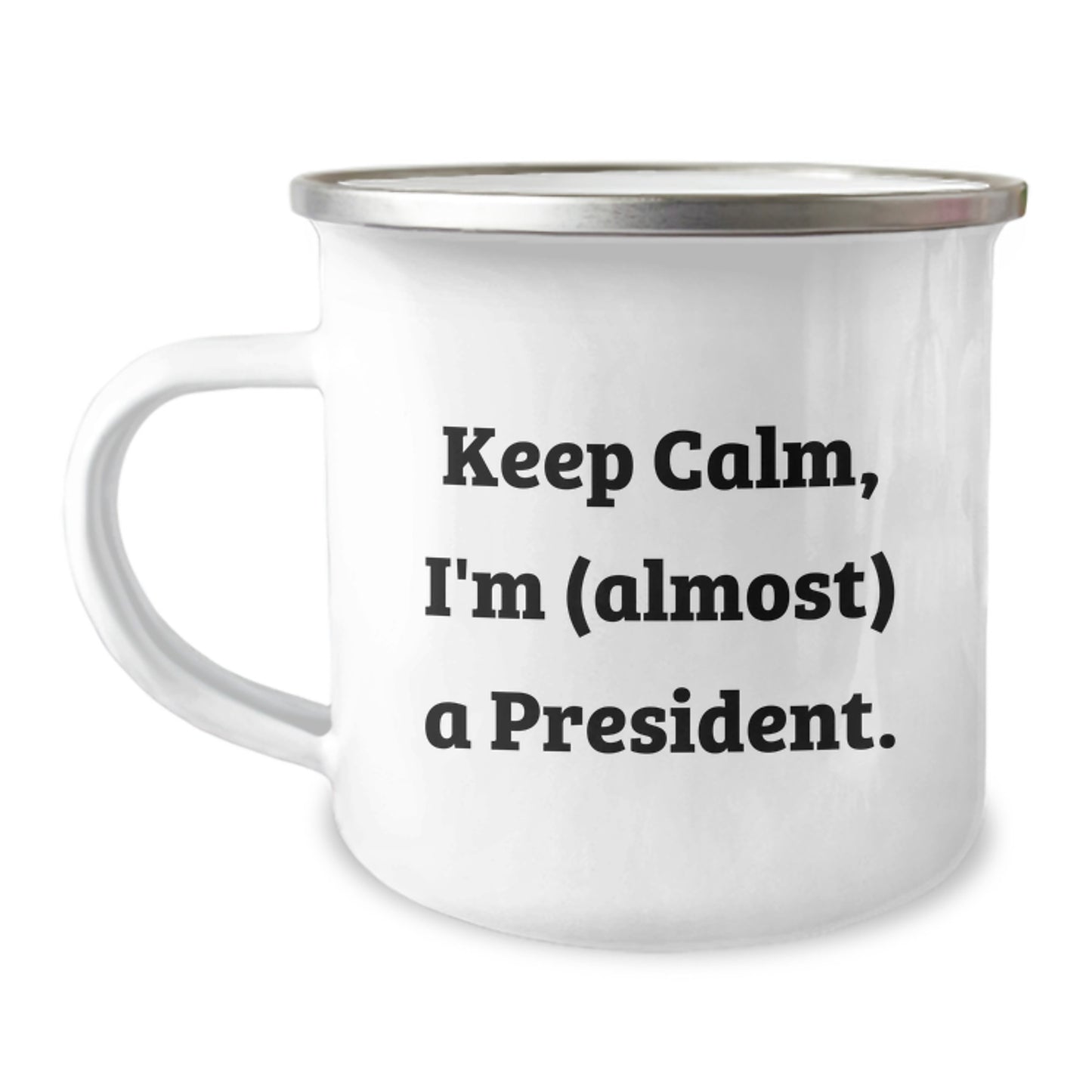 Funny President Gifts, Keep Calm I'm (almost) A President. Christmas Unique Gifts from Friends to President, Perfect Camping Mug - Image 1