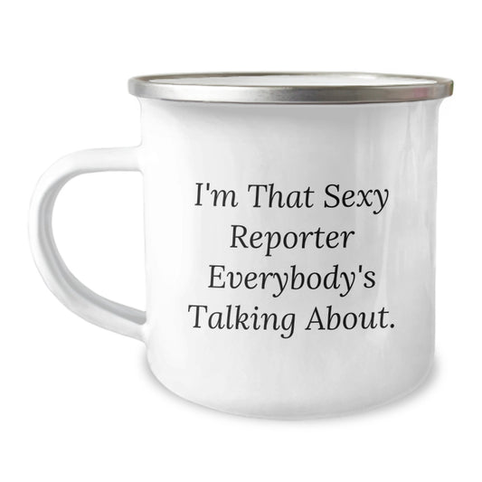 Sexy Reporter Camping Mug, Funny I'm That Sexy Reporter Everybody's Talking About Gift for Reporter Friends, Christmas Unique Gifts from Men to Reporter Coworkers - Image 1