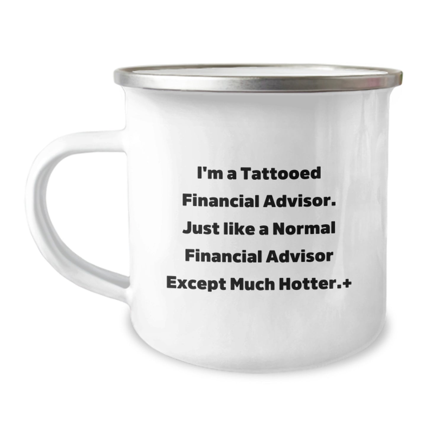 Funny Financial Advisor Gifts for Men, Women, Friends, Coworkers, Family - 'I'm A Tattooed Financial Advisor' Camping Mug for Christmas Unique Presents - Image 1