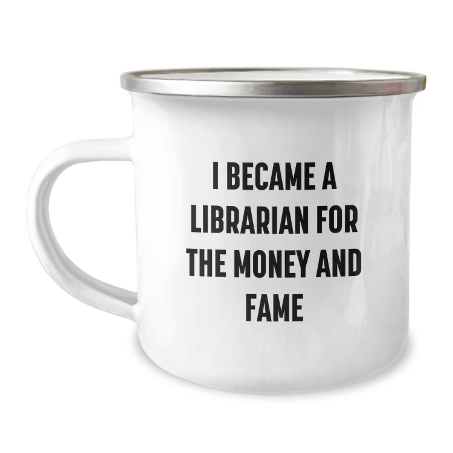 Funny Librarian Gifts for Christmas, Camping Mug for Librarian, I Became A Librarian For The Money And Fame Quote, Gifts from Family to Librarian, Gifts for Librarian - Image 1