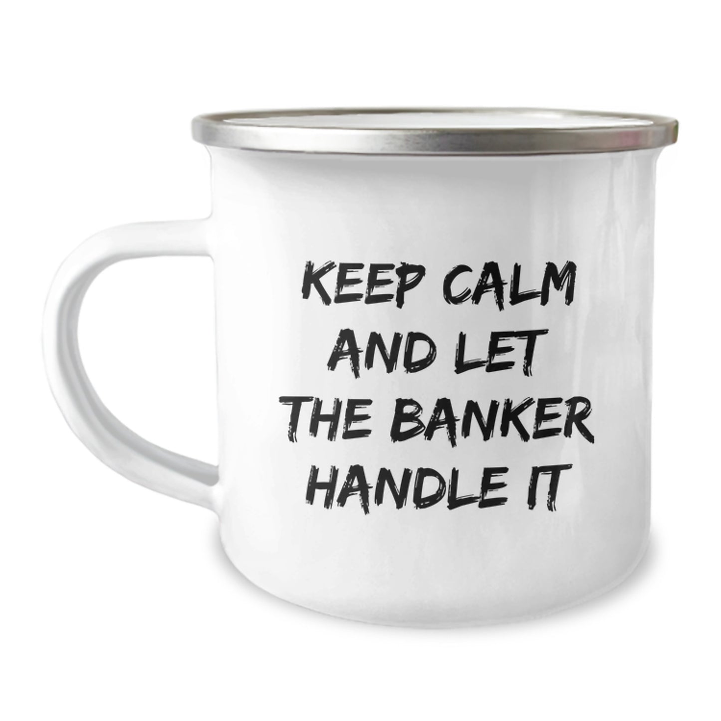 Gifts for Bankers, Funny Camping Mug with 'Keep Calm And Let The Banker Handle It' Quote, Unique Christmas Unique Gifts from Friends to Men Bankers - Image 1