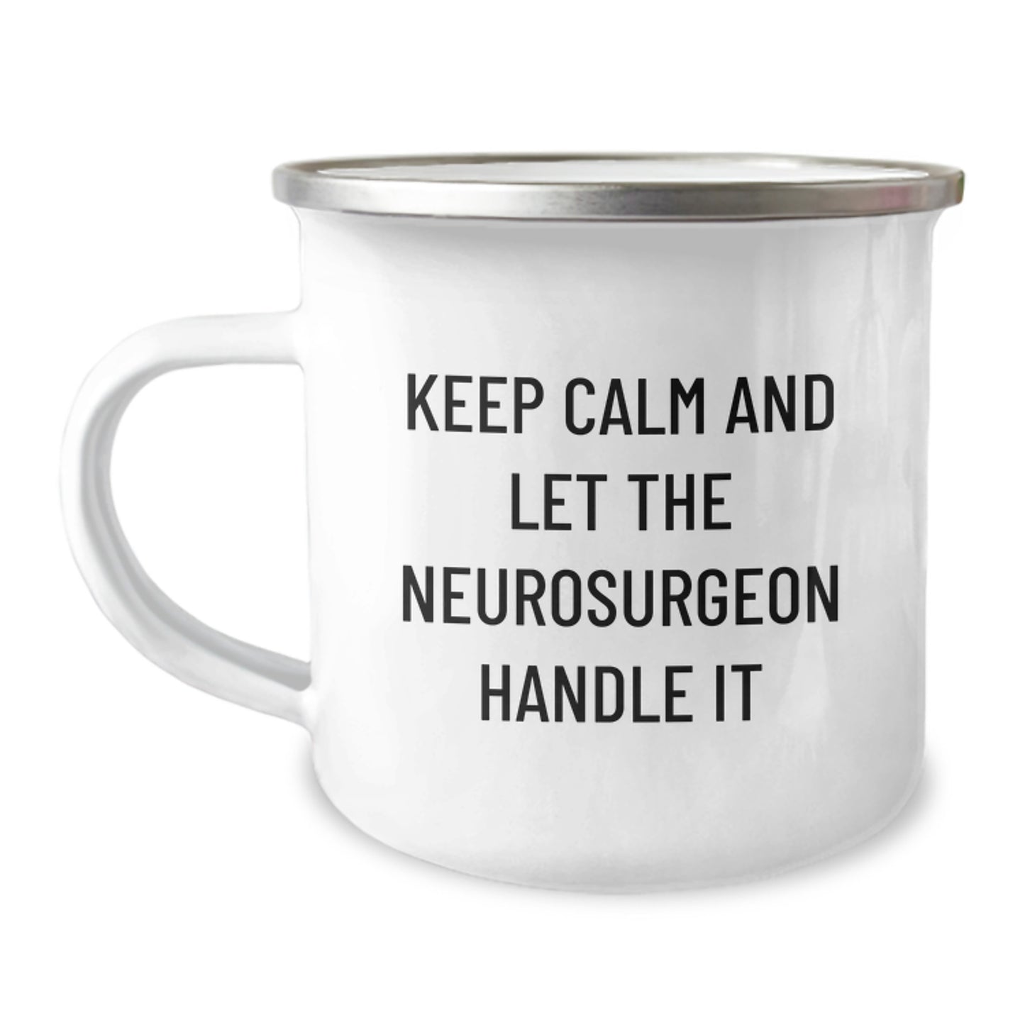 Funny Neurosurgeon Gifts from Men, Unique Christmas Unique Gifts for Men, Camping Mug - Keep Calm And Let The Neurosurgeon Handle It - Image 1