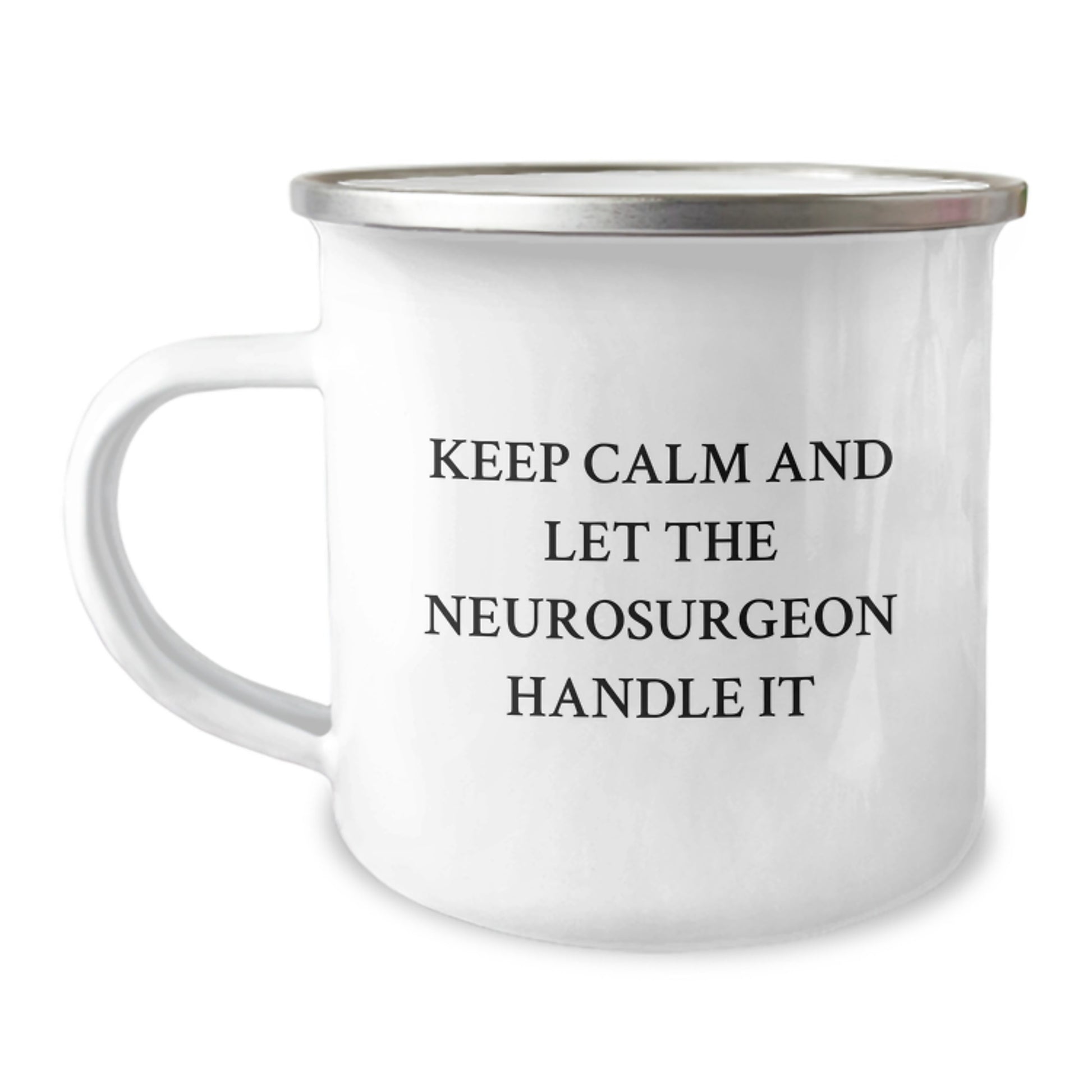 Funny Neurosurgeon Gifts for Christmas - Men - Camping Mug - 'Keep Calm And Let The Neurosurgeon Handle It' - Image 1