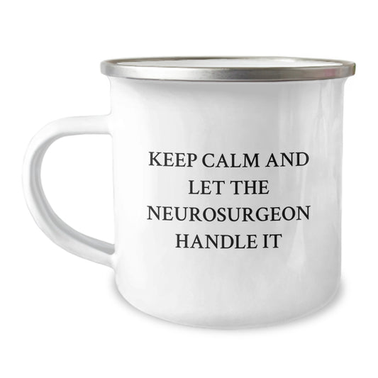 Funny Neurosurgeon Gifts for Christmas - Men - Camping Mug - 'Keep Calm And Let The Neurosurgeon Handle It' - Image 1