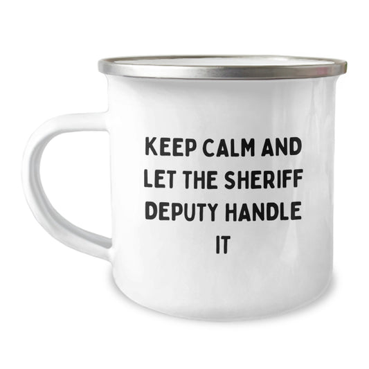 Funny Sheriff Deputy Gifts from Men for Christmas Unique Gifts - Keep Calm And Let The Sheriff Deputy Handle It Stainless Steel Camping Mug - Image 1