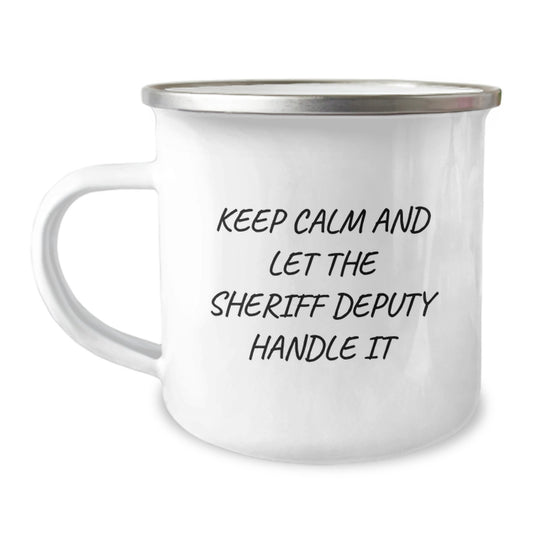 Funny Sheriff Deputy Gifts for Him, Camping Mug with Quote 'Keep Calm And Let The Sheriff Deputy Handle It', Christmas Unique Gifts from Family to Sheriff Deputy - Image 1