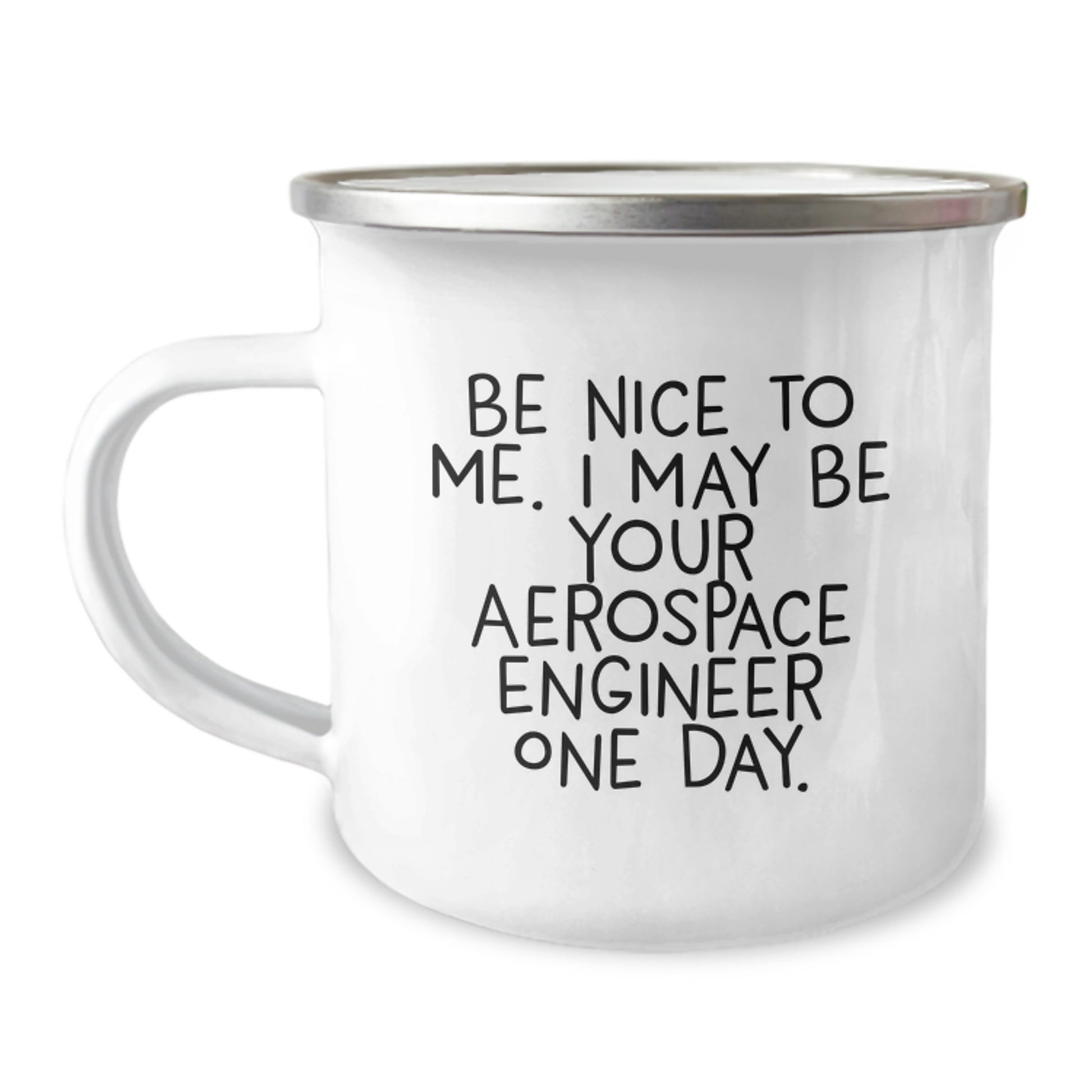 Gifts from Family for Aerospace Engineer Friends - Funny Camping Mug - Be Nice To Me One Day - Image 1