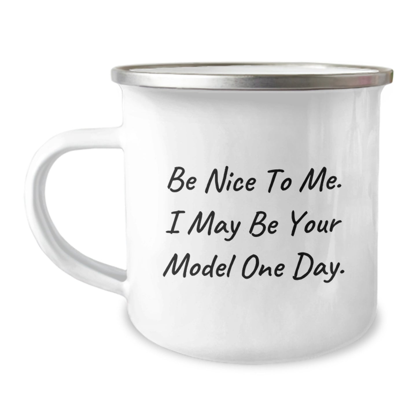 Funny Model Gifts for Friends and Family - Be Nice To Me. I May Be Your Model One Day. Christmas Unique Mug Gifts from Men to Women - Image 1