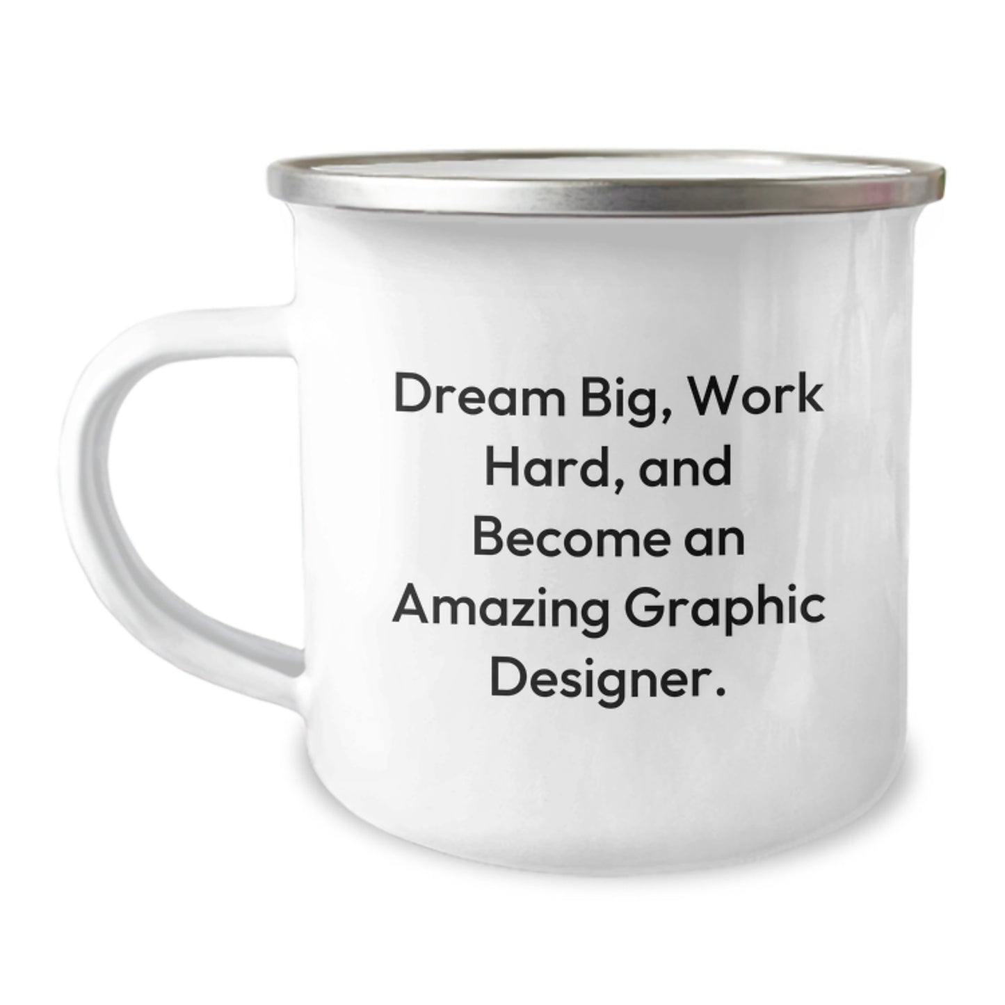 Funny Christmas Unique Gifts for Graphic Designers - Camping Mug 'Dream Big, Work Hard, And Become An Amazing Graphic Designer.' - Image 1