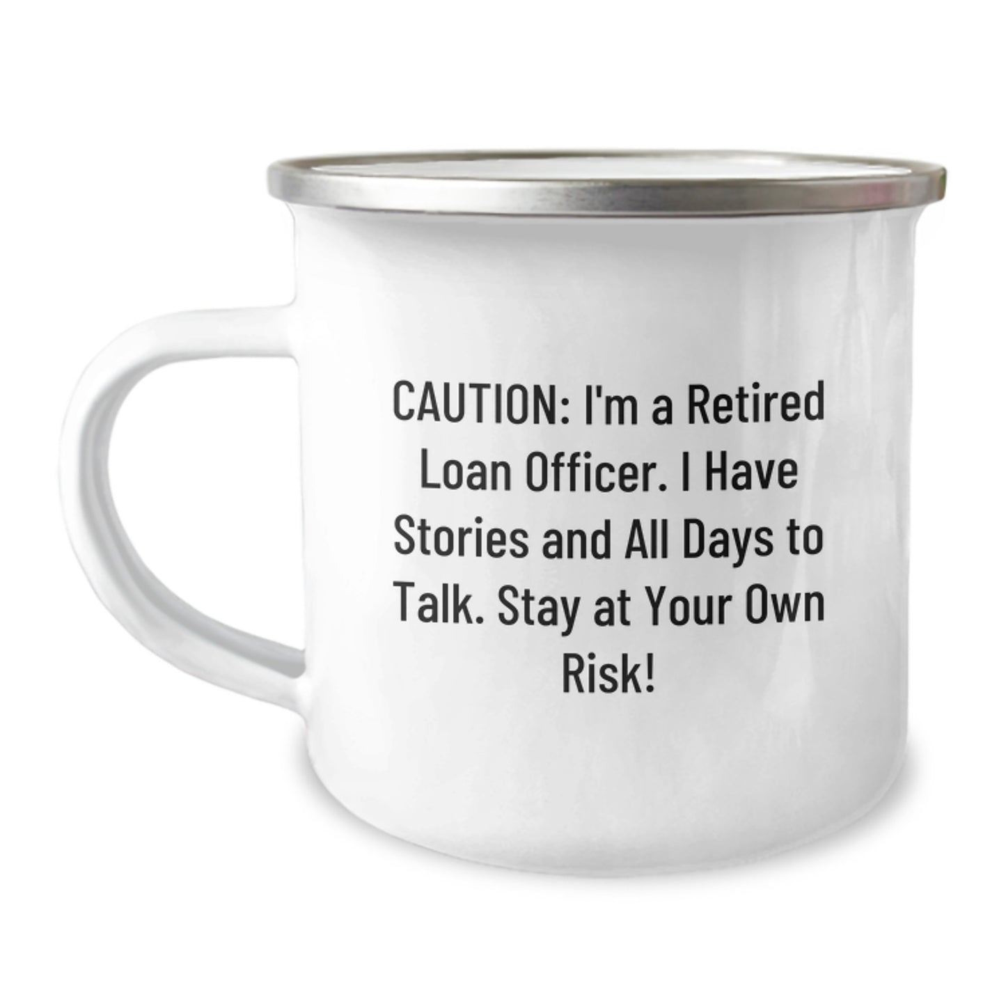 Funny Loan Officer Birthday Unique Gifts from Friends - 'Caution: I'm A Retired Loan Officer...' Camping Mug, 12 oz Stainless Steel with Enamel Finish - Image 1
