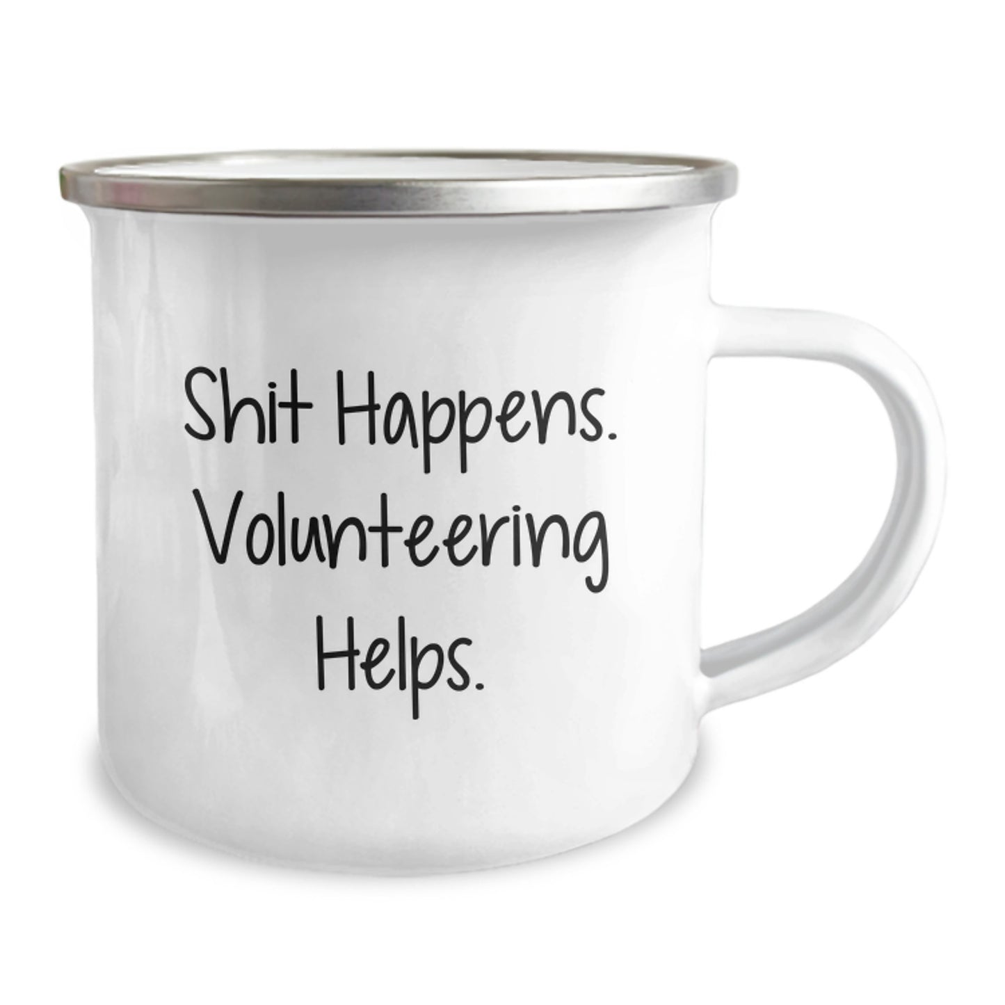 Funny Valentine's Gifts from Friends for Volunteering Enthusiasts - Camping Mug with Shit Happens. Volunteering Helps. - Image 2