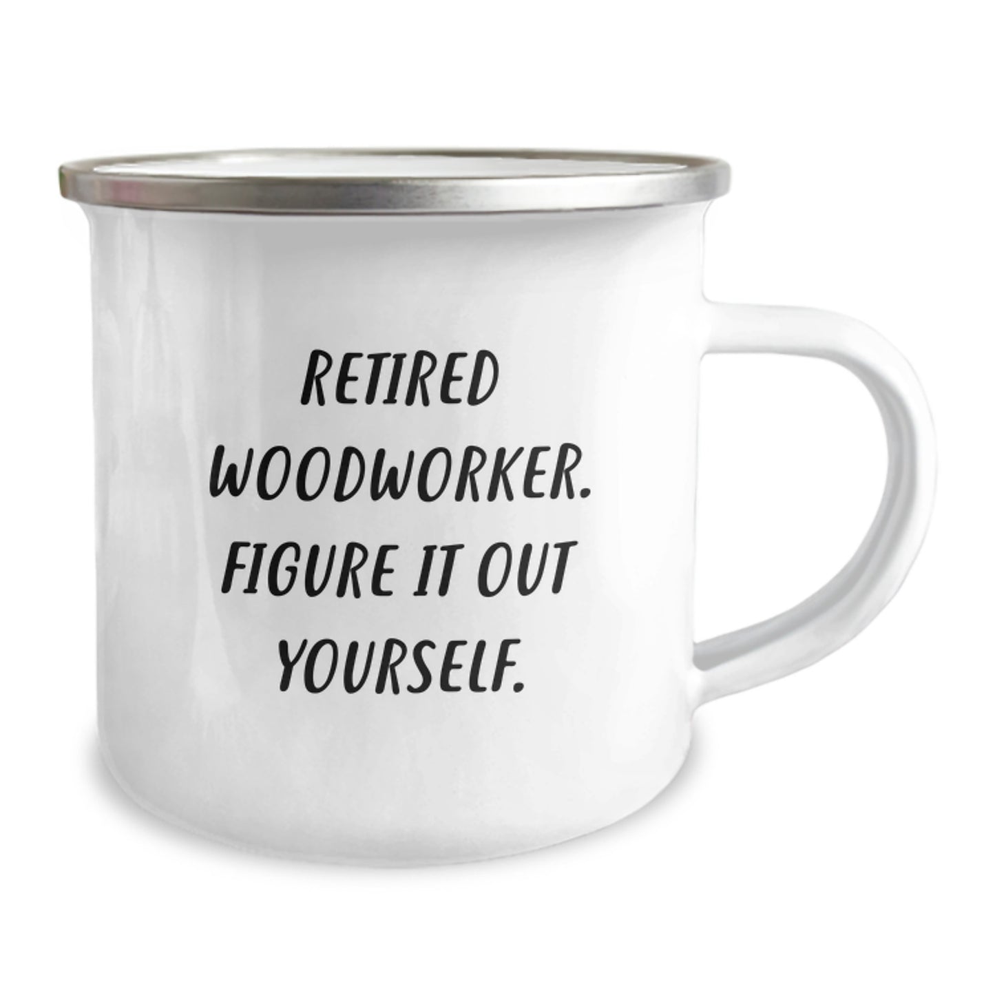 Funny Woodworker Gifts for Him, Valentine's Unique Camping Mug, 'Retired Woodworker. Figure It Out Yourself.' Quote - Image 2