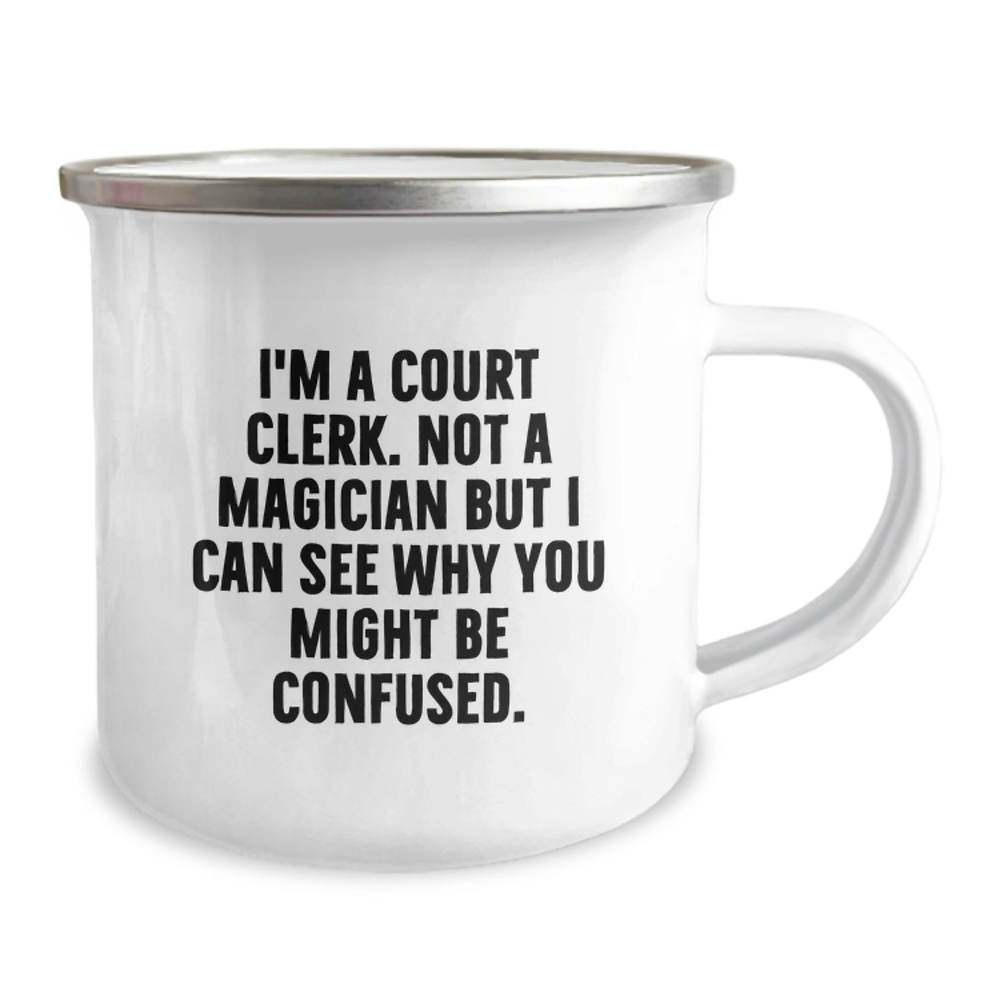 Funny Court Clerk Christmas Unique Gifts from Friends for Court Clerk - Camping Mug, 'I'm A Court Clerk. Not A Magician But I Can See Why You Might Be Confused.' - Image 2