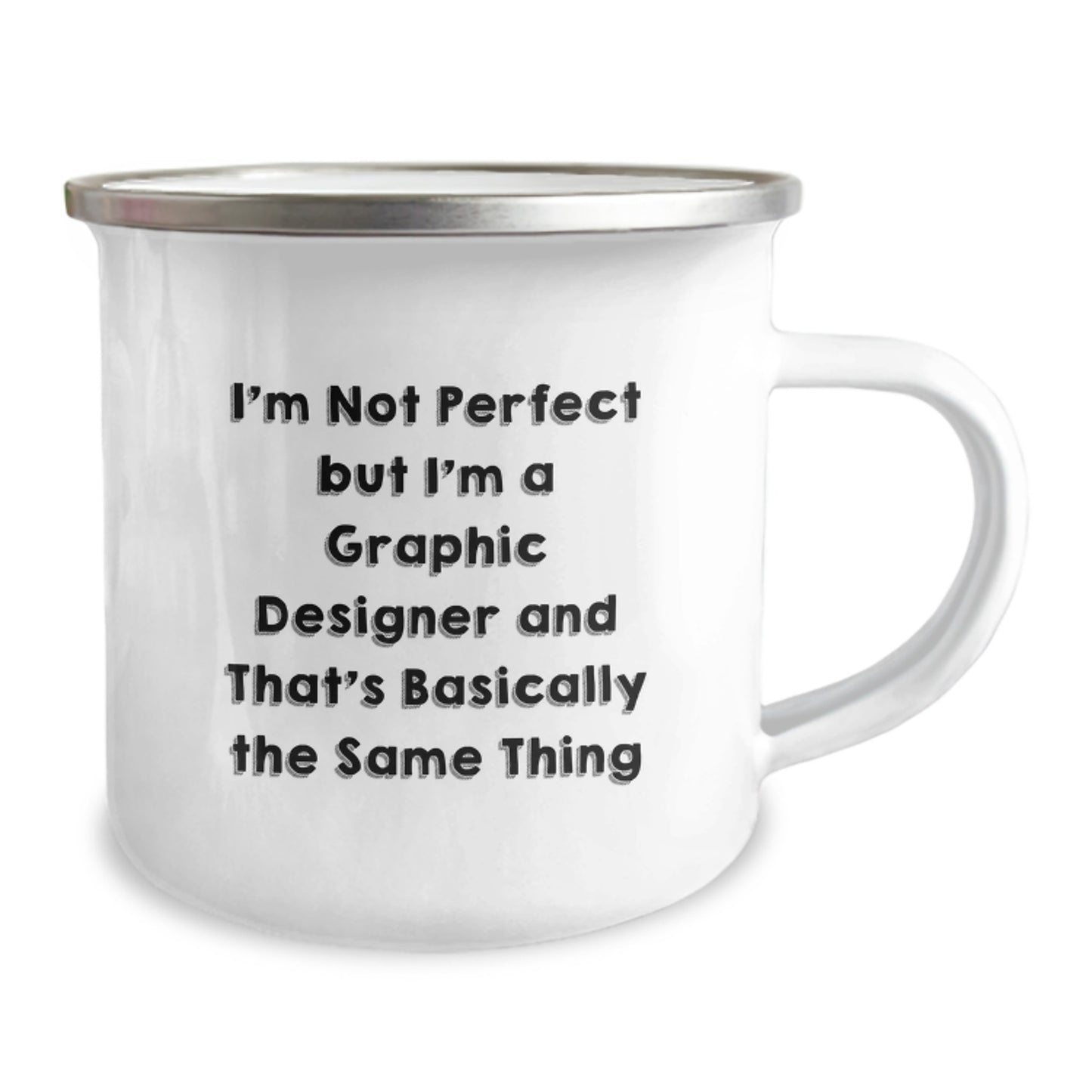 Graphic Designer Christmas Unique Gifts from Friends and Family - Funny Camping Mug, I'm Not Perfect But I'm A Graphic Designer And That's Basically The Same Thing, Unique - Image 2