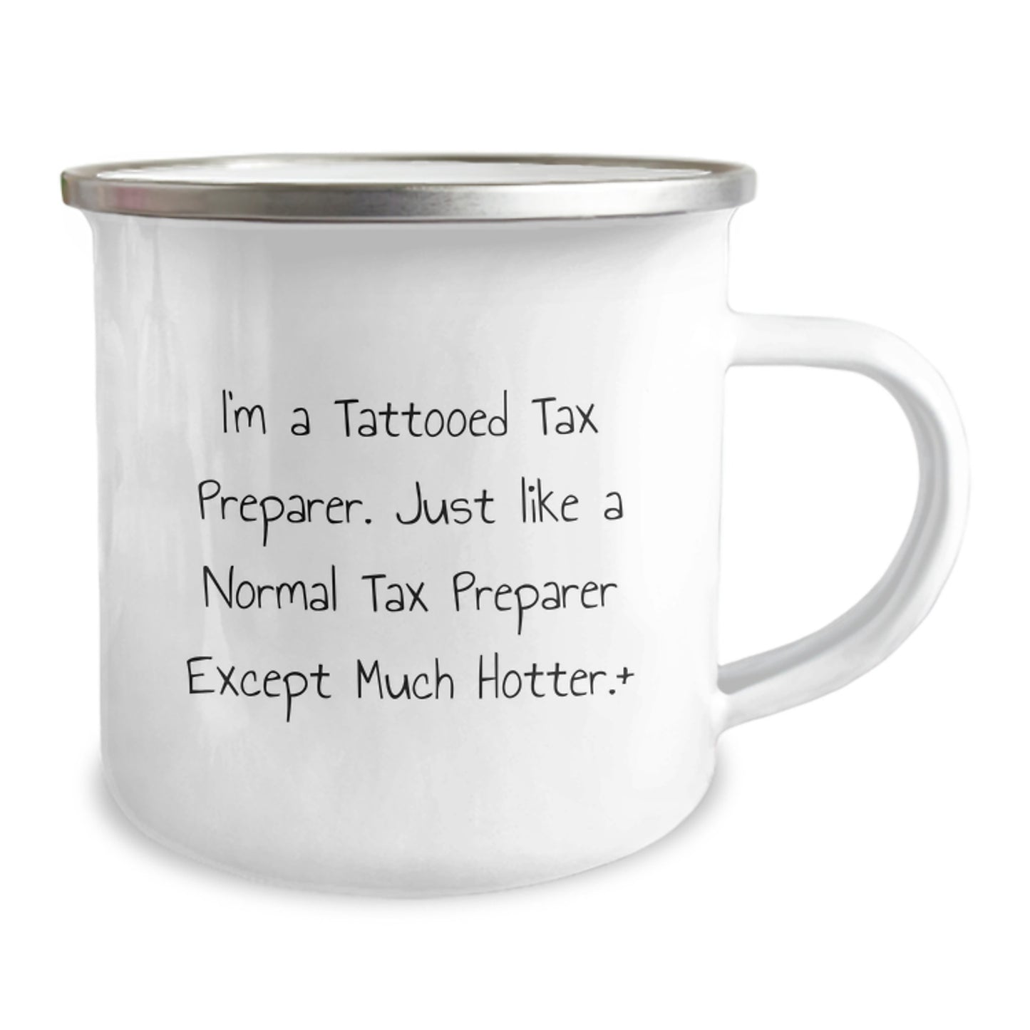 Funny Tax Preparer Gifts, Unique Camping Mug for Men, Women, Friends, and Family, Perfect for a Hot Tax Preparer, Enamel-coated Stainless Steel, 12 oz Capacity - Image 2