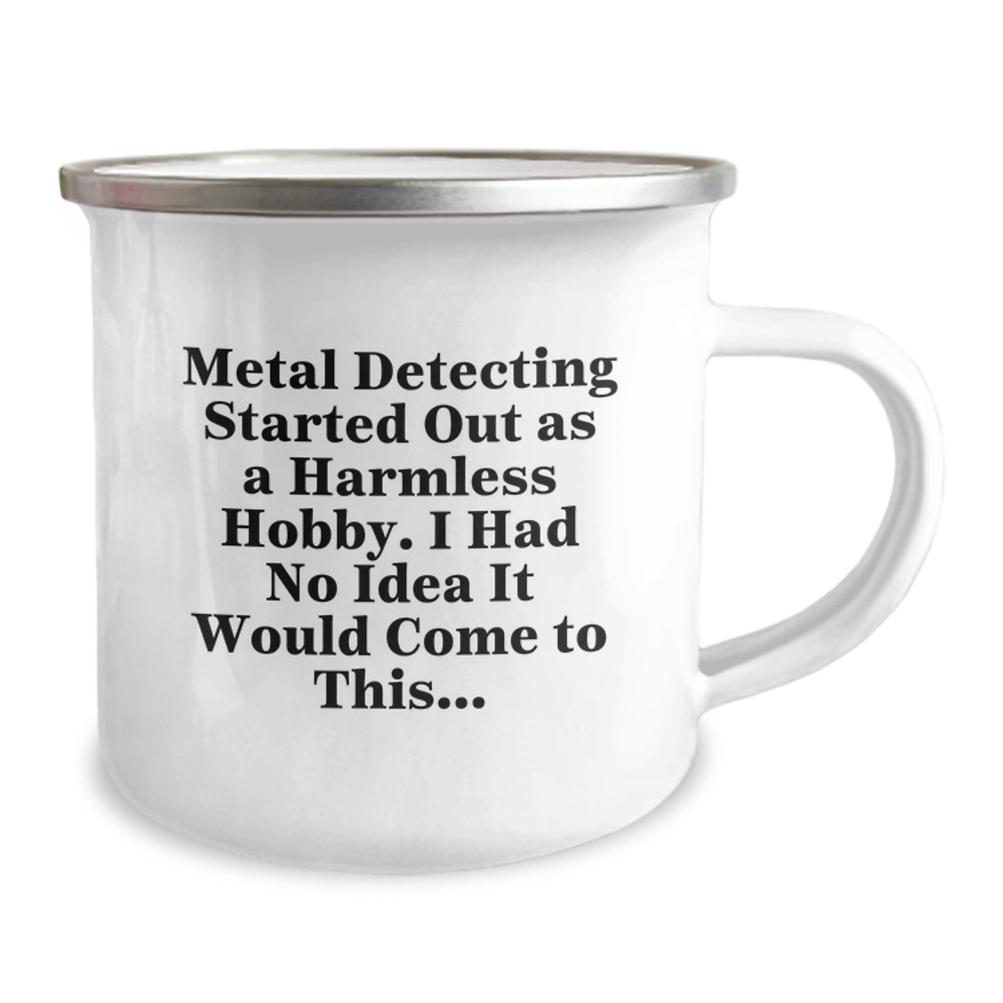 Funny Metal Detecting Gifts for Men and Women - Metal Detecting Camping Mug, Unique Christmas Unique Gifts from Friends - Metal Detecting Enthusiasts, Started Out As A Harmless Hobby - Image 2
