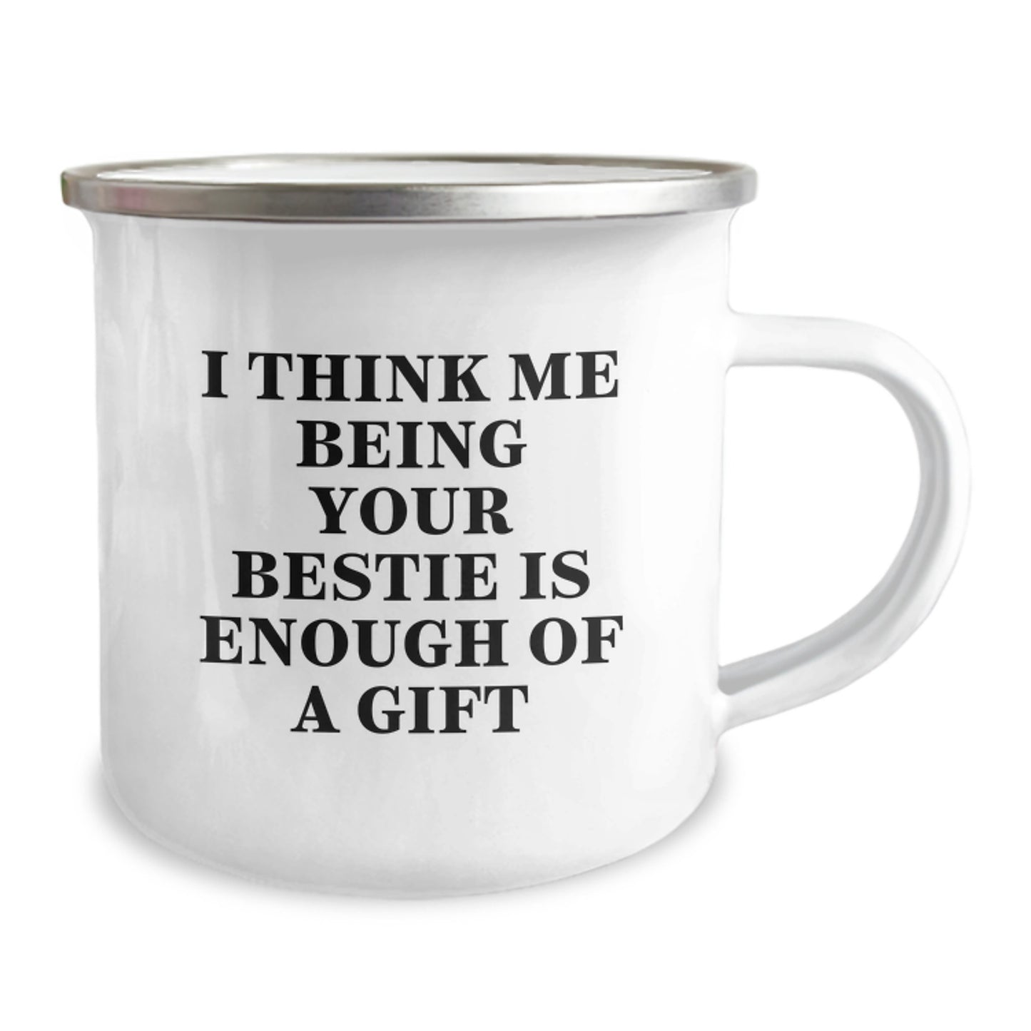 Funny Bestie Gifts from Men to Women Friends for Camping Mug I Think Me Being Your Bestie Is Enough Of A Gift - Image 2