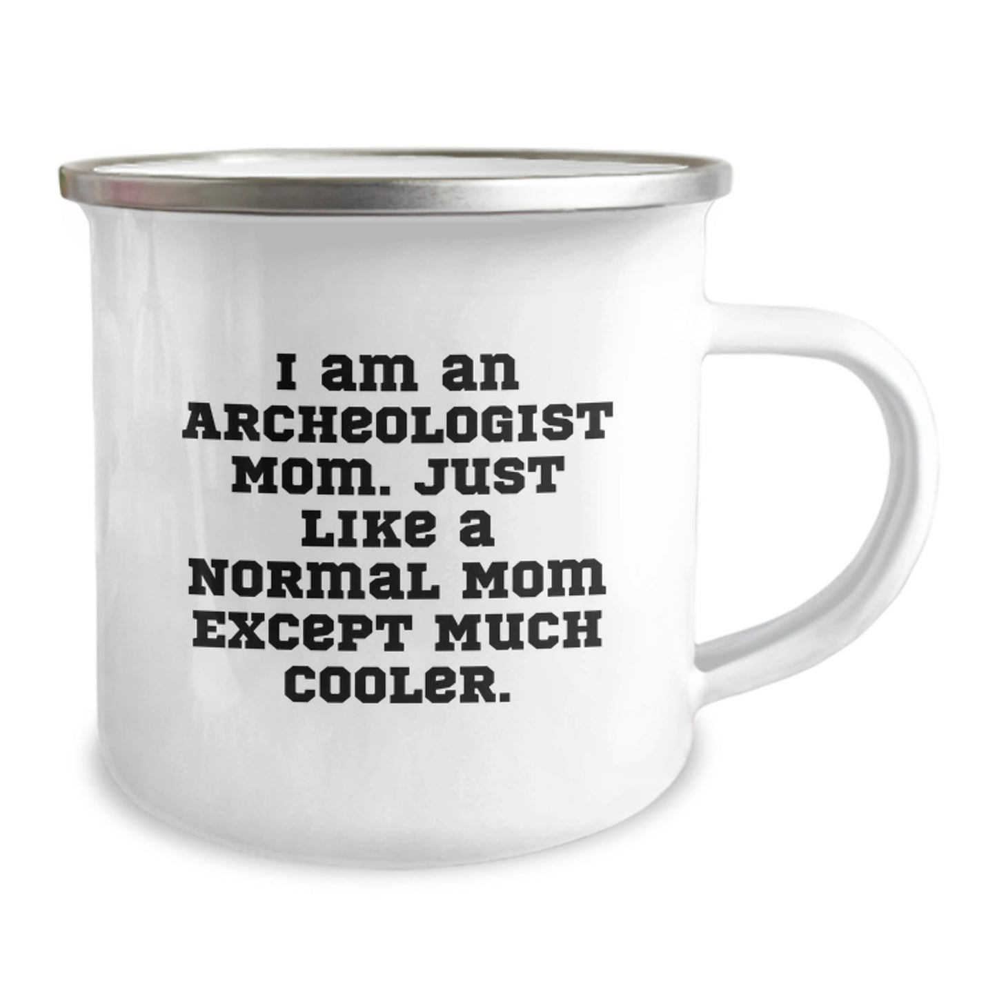 Funny Archeologist Gifts for Him - I Am An Archeologist Mom Inspired Camping Mug, Unique Christmas Unique Gifts from Mom to Archeologist Dad - Image 2
