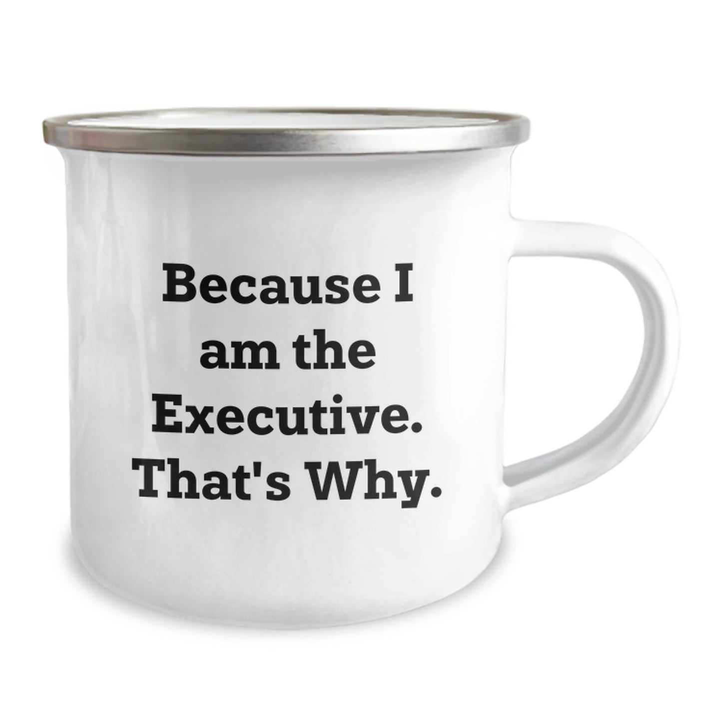 Executive Gifts for Men Funny Camping Mug Because I Am The Executive That's Why Christmas Unique Gifts - Image 2